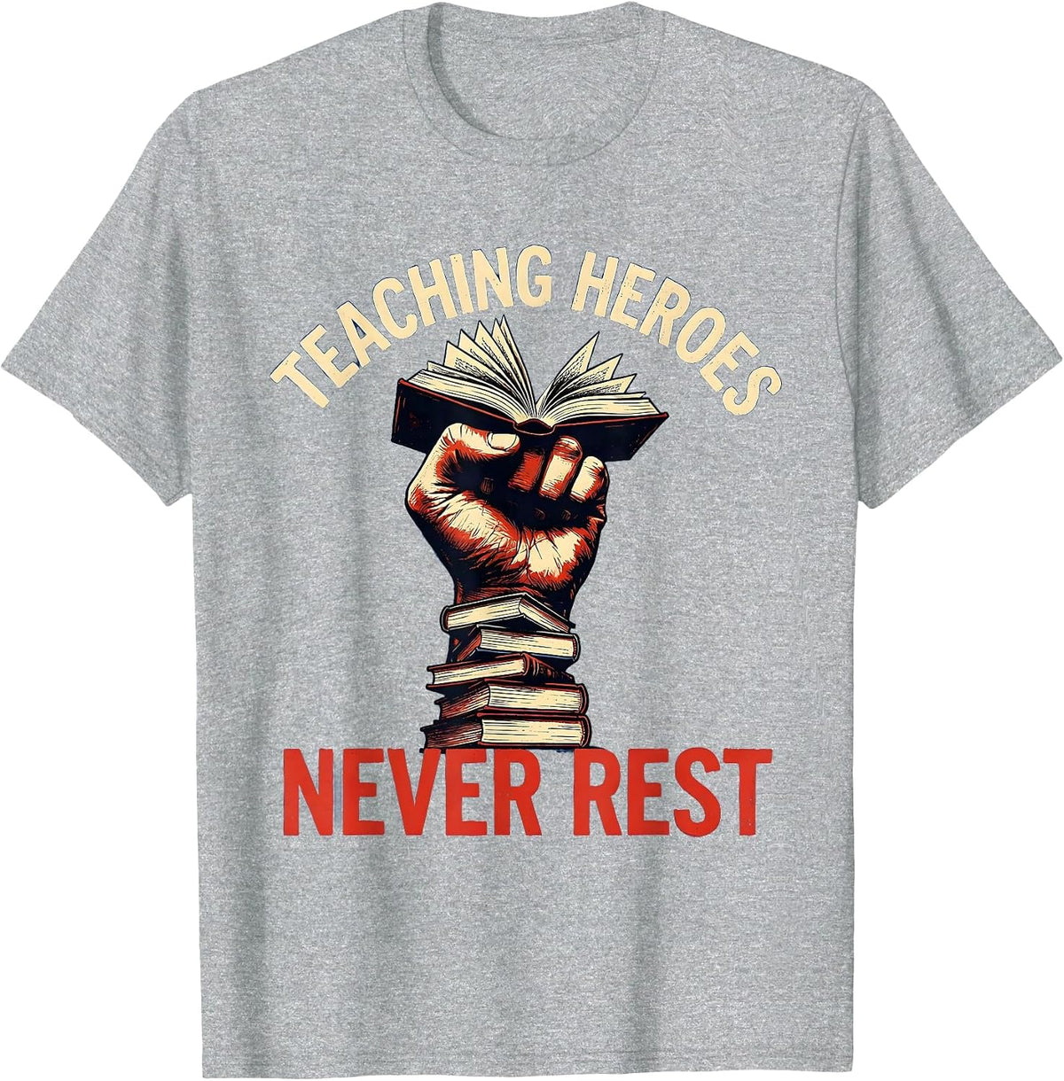 Men's Teaching Heroes Never Rest Labor Day Design T-Shirt - Heather Grey