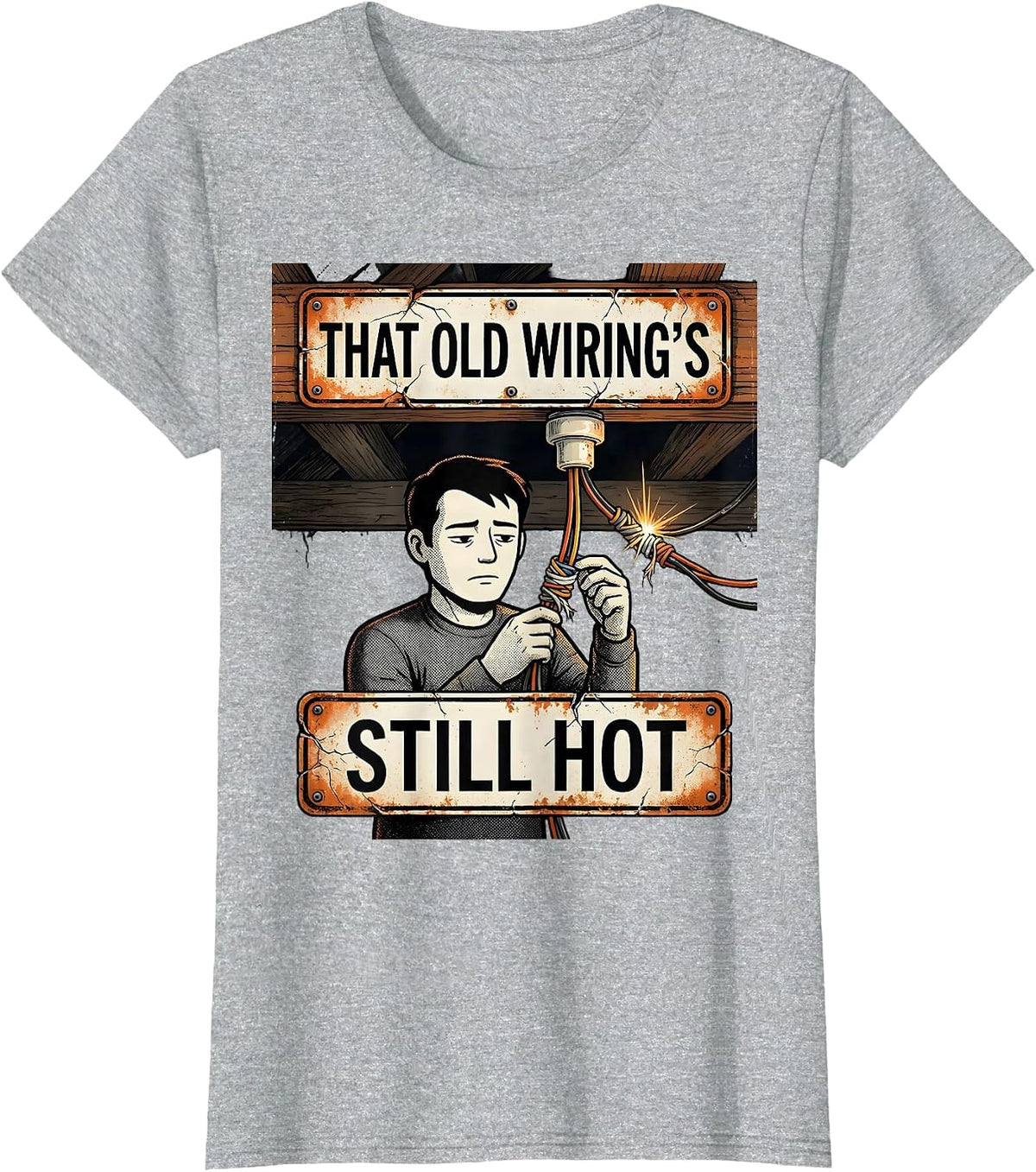 That Old Wiring's Still Hot Distressed Electrician Trade T-Shirt - Heather Grey