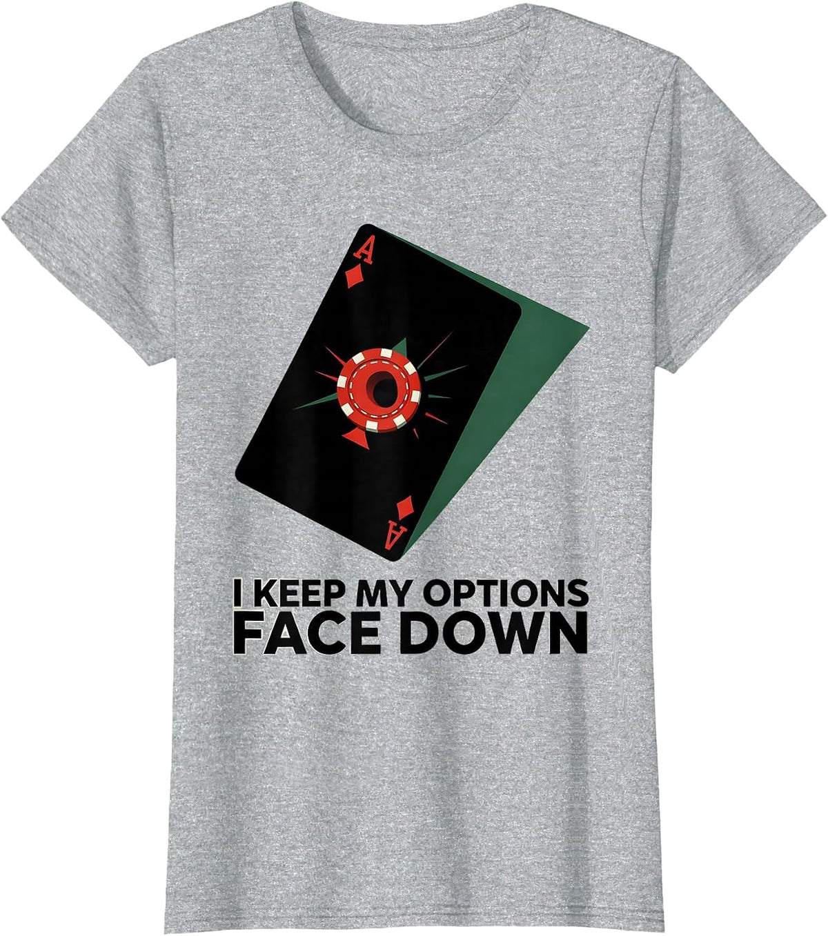 I Keep My Options Face Down Funny Poker Player Casino T-Shirt - Heather Grey