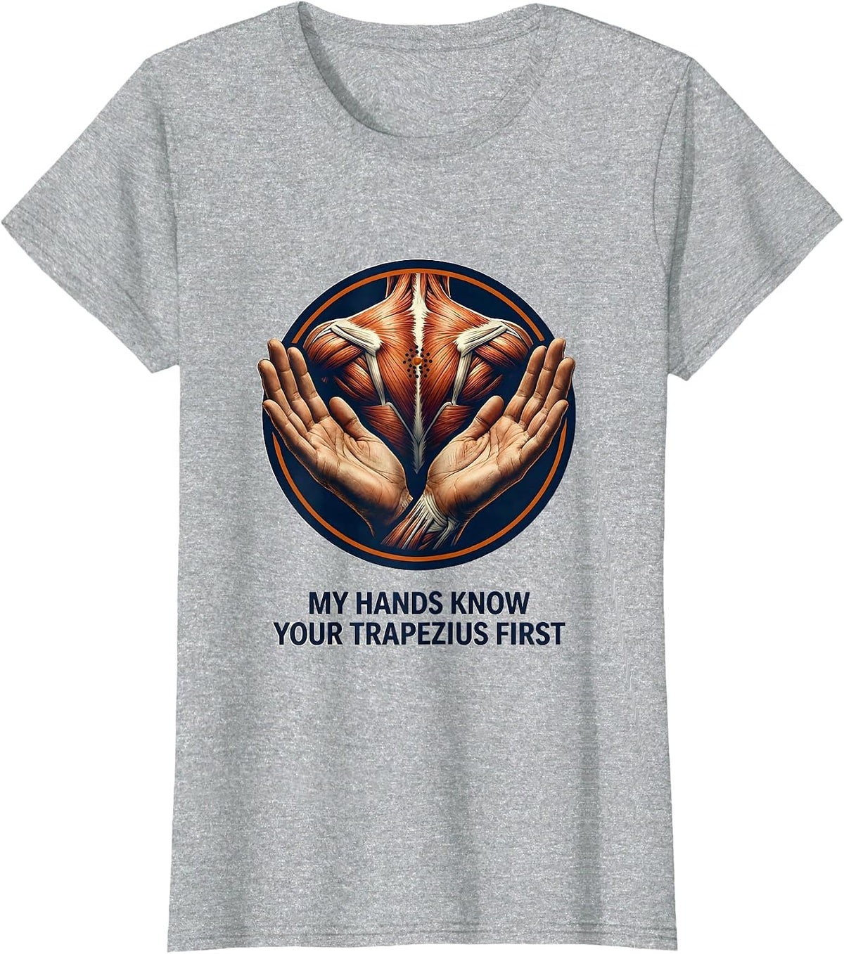 My Hands Know Your Trapezius First Funny Massage Therapist T-Shirt - Heather Grey