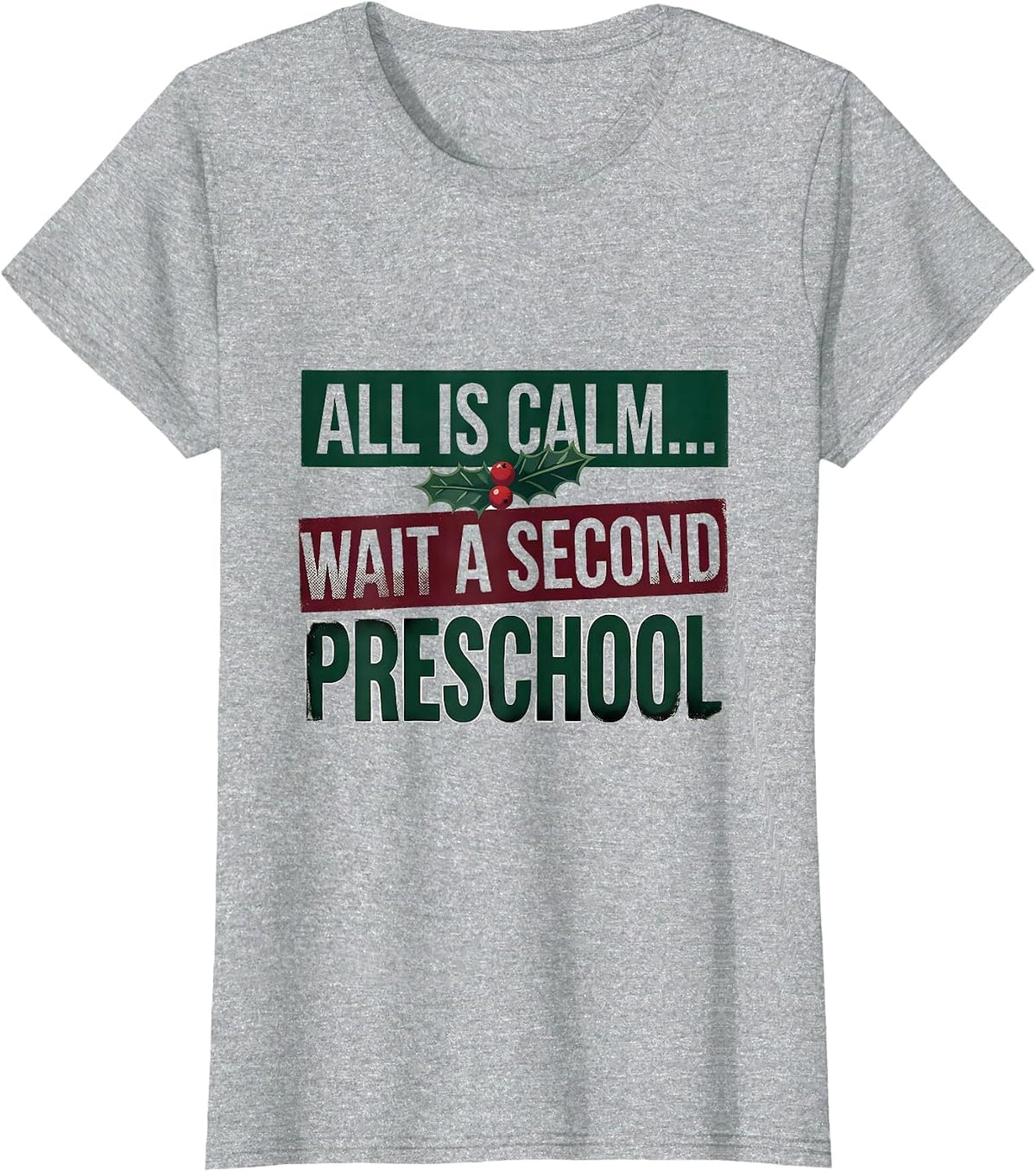 Women's All Is Calm... Wait A Second Preschool Teacher Christmas T-Shirt - Heather Grey