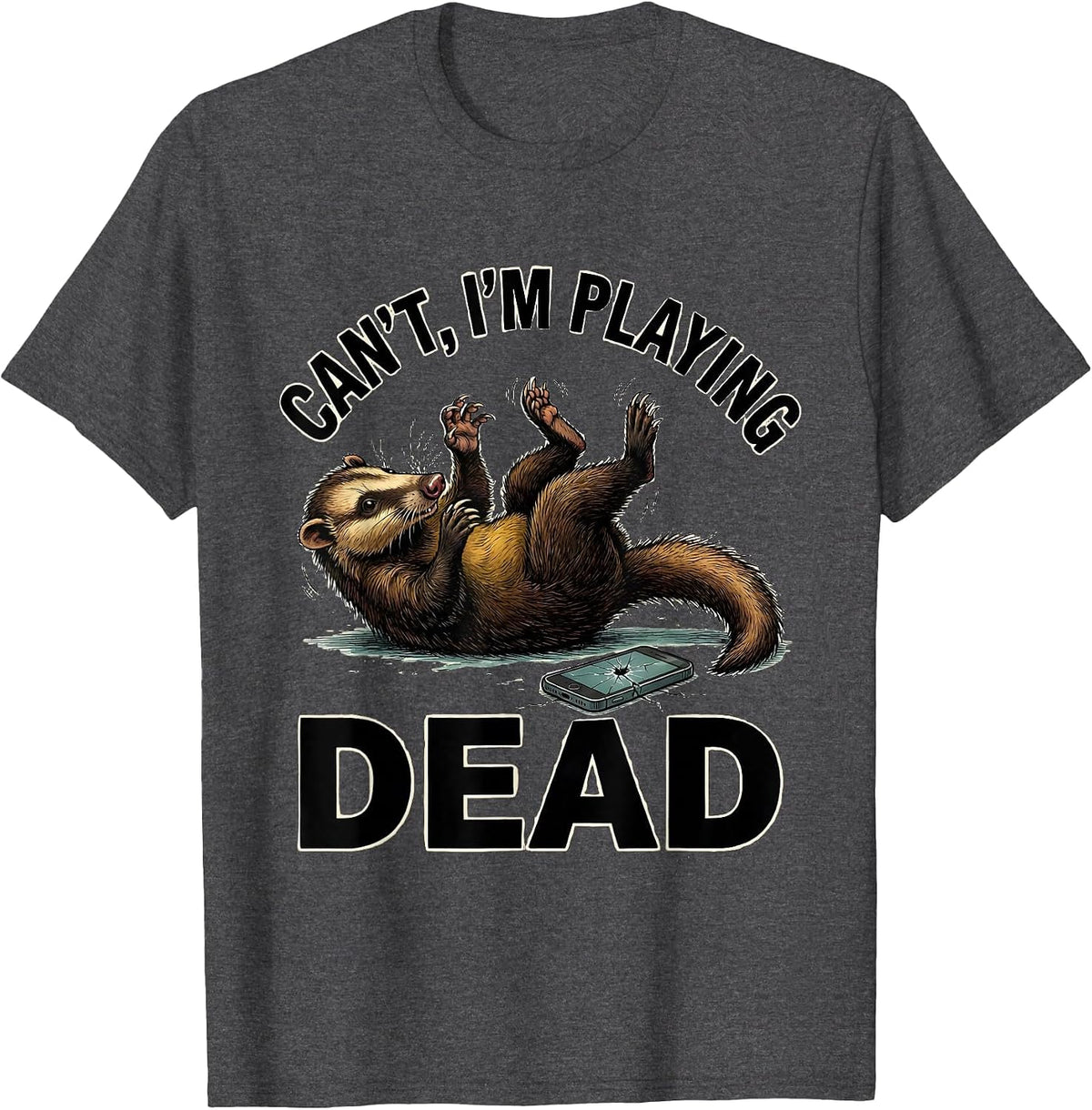 Can't, I'm Playing Dead Funny Opossum Meme Humor T-Shirt - Dark Heather Grey