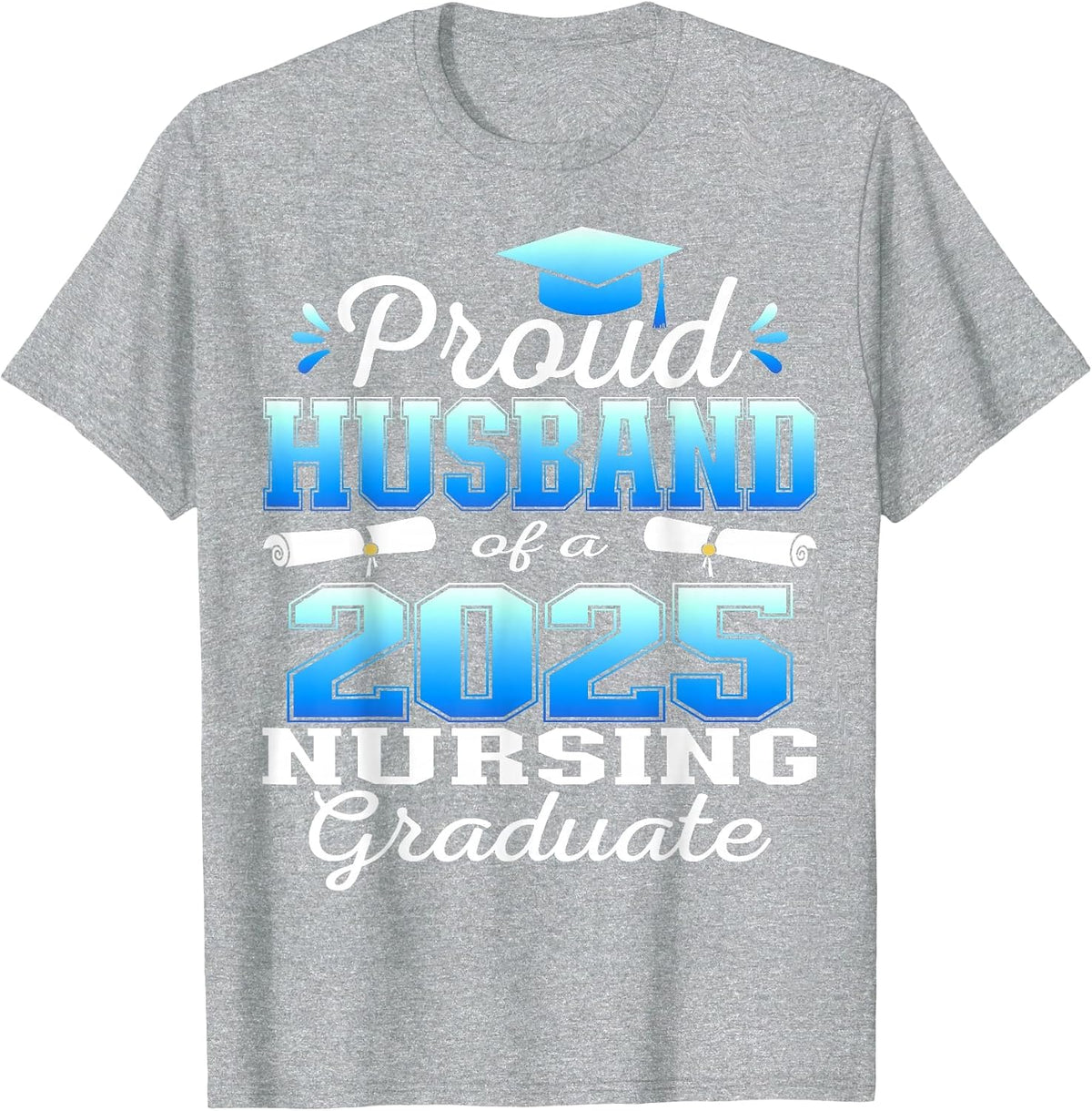 Proud Husband Class of 2025 Nursing Graduate Nurse T-Shirt - Heather Grey