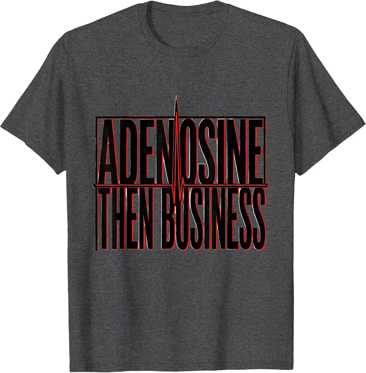 Adenosine, Then Business Stencil Graphic Cardiology Humor T-Shirt - Dark Heather Grey