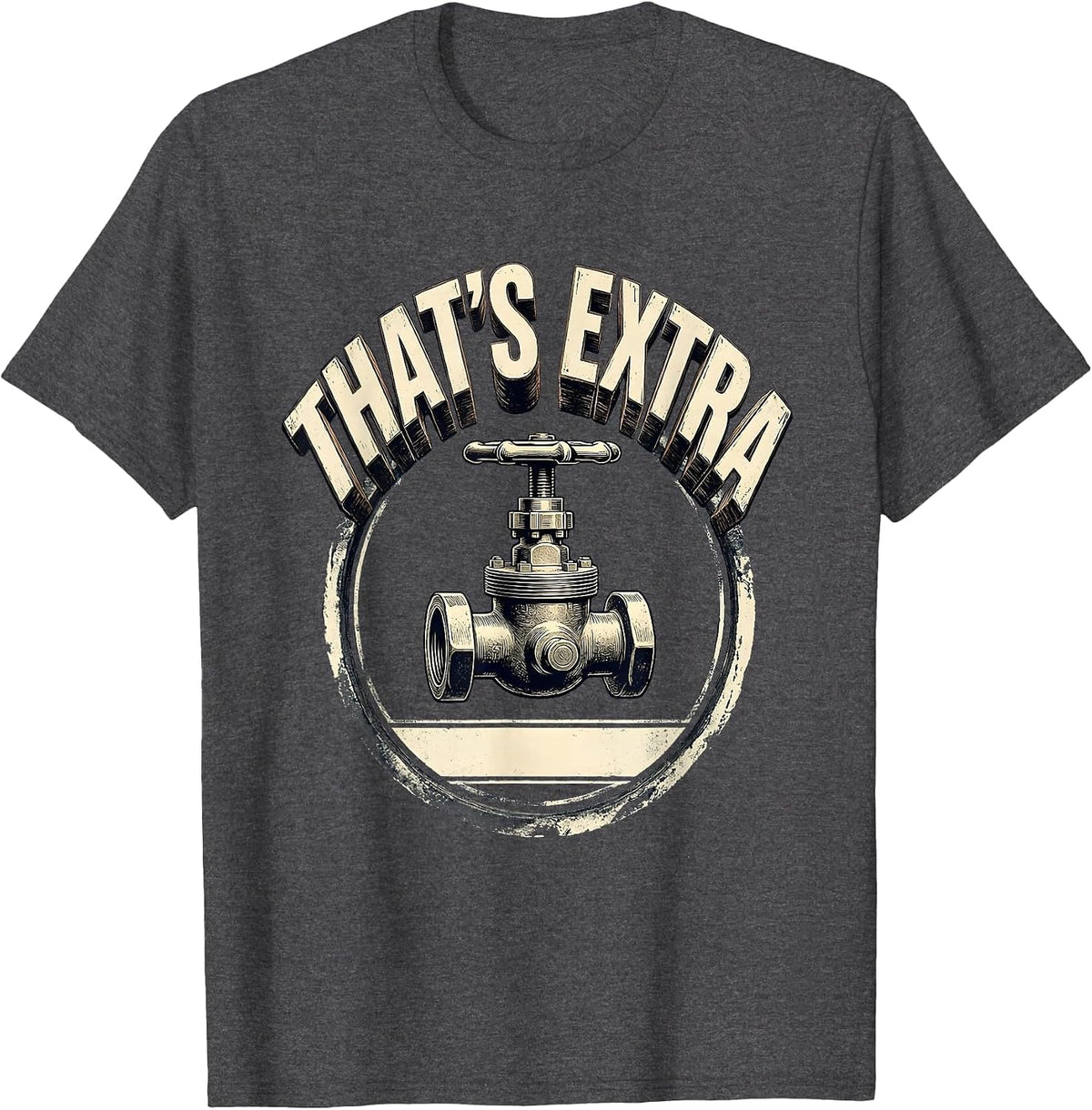 Men's That's Extra Funny Plumber Sarcastic Humor Plumbing T-Shirt - Dark Heather Grey