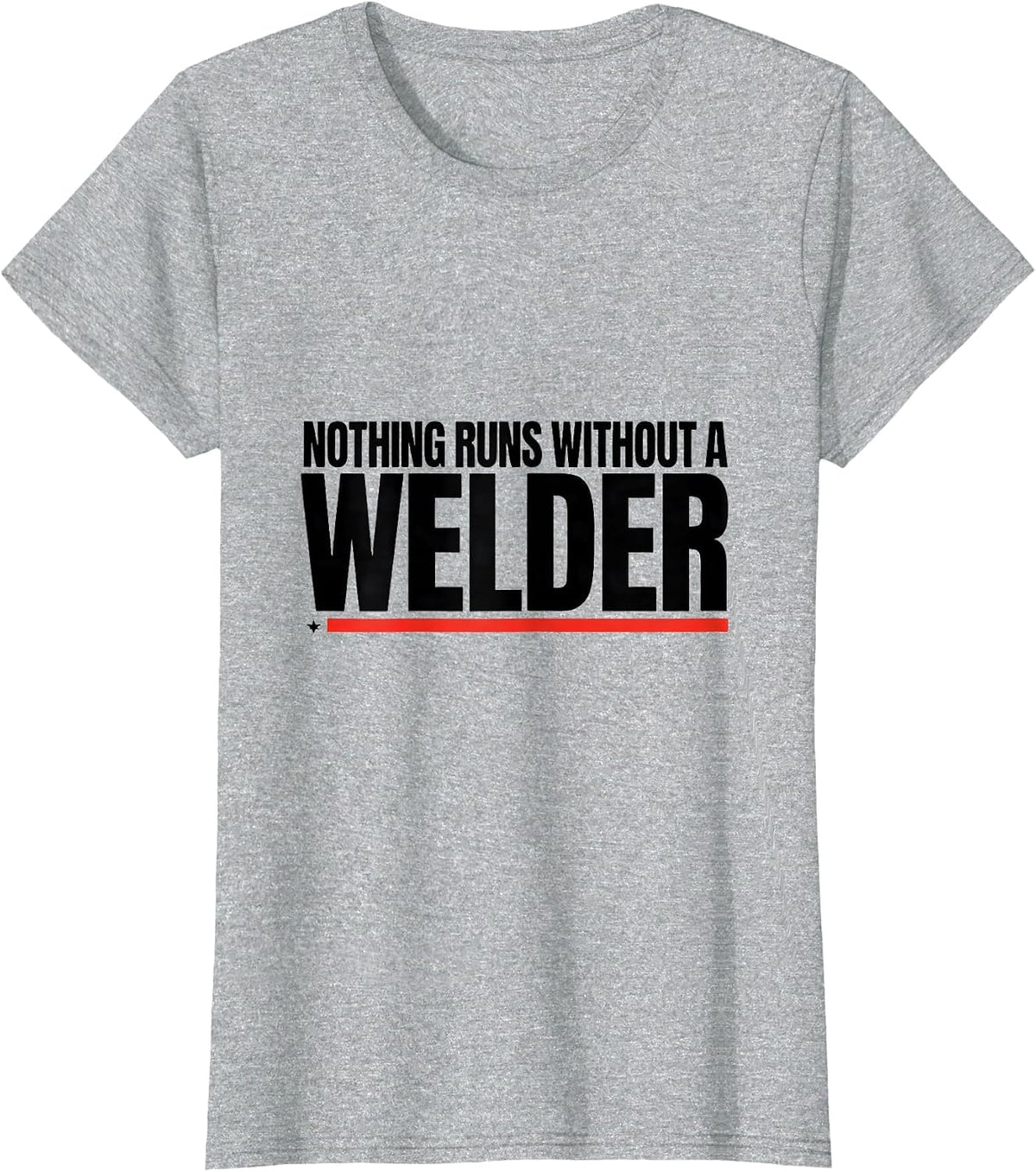 Nothing Runs Without A Welder Patriotic Oilfield Worker Gift T-Shirt - Heather Grey