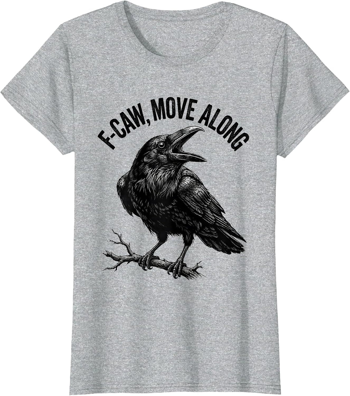 F-Caw, Move Along Monochromatic Crow Bird Lover Dark Humor T-Shirt - Heather Grey