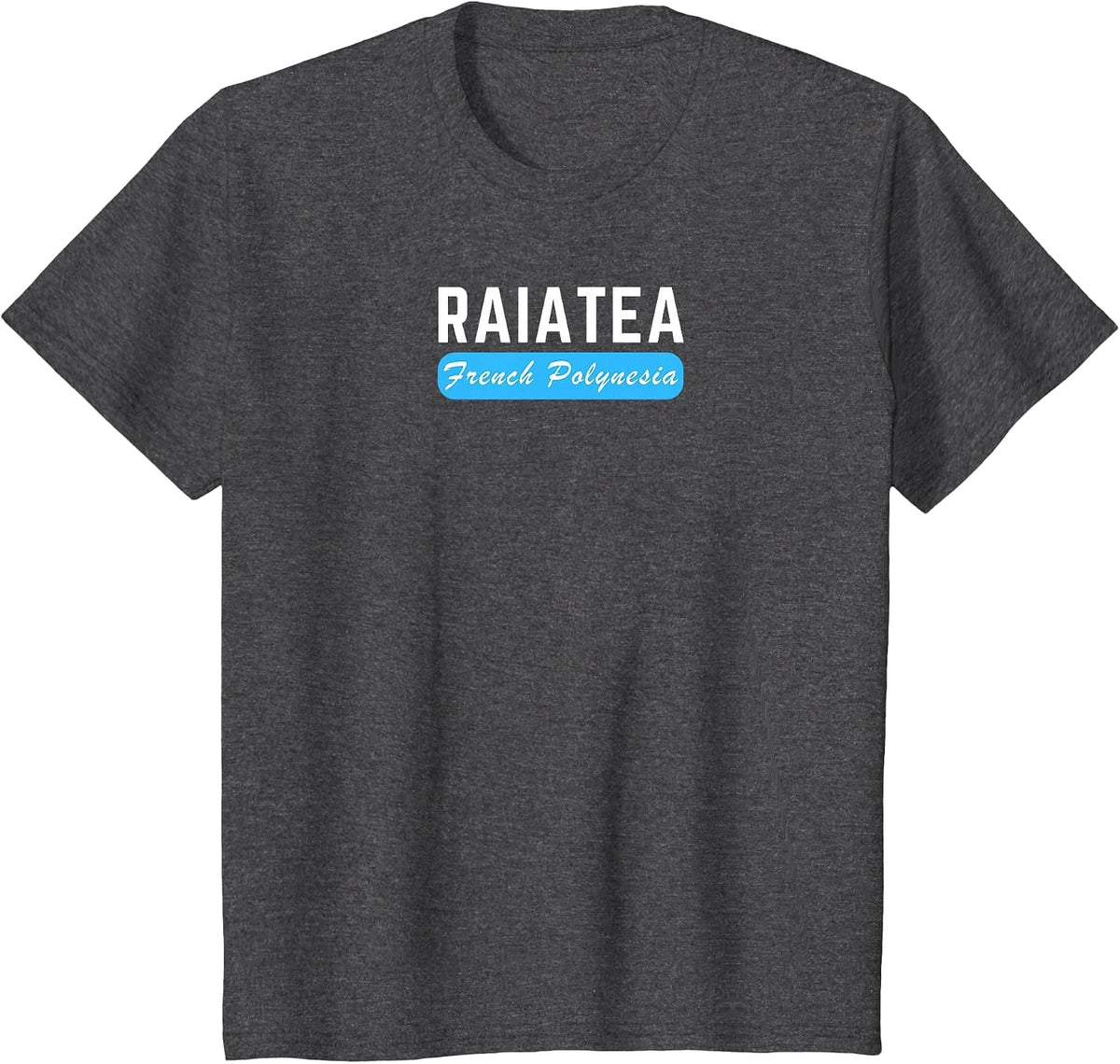 Raiatea, French Polynesia - Travel and Vacation Fun T-Shirt - Dark Heather Grey