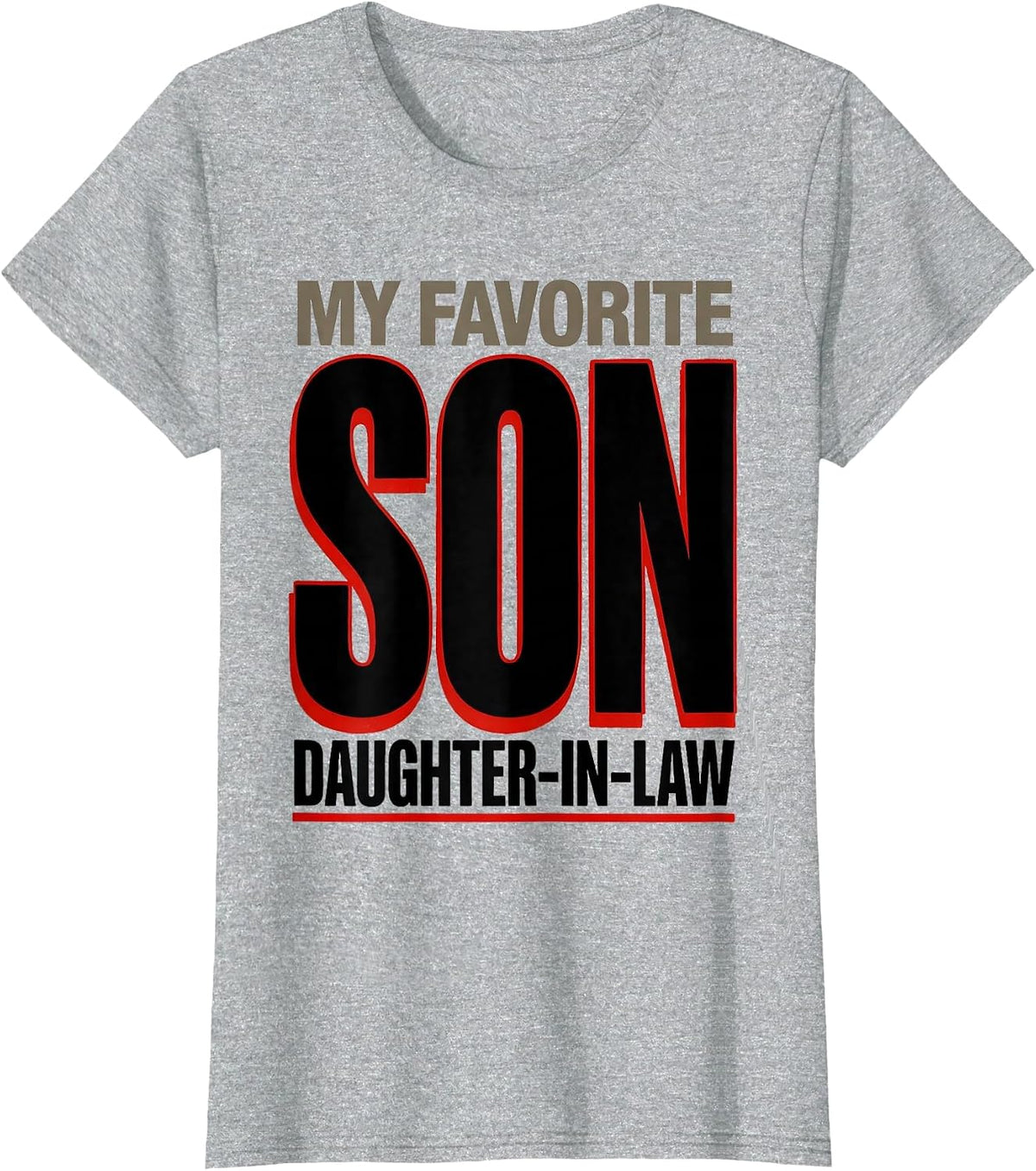 My Daughter-In-Law Is My Favorite Son Funny Family Humor Dad T-Shirt - Heather Grey