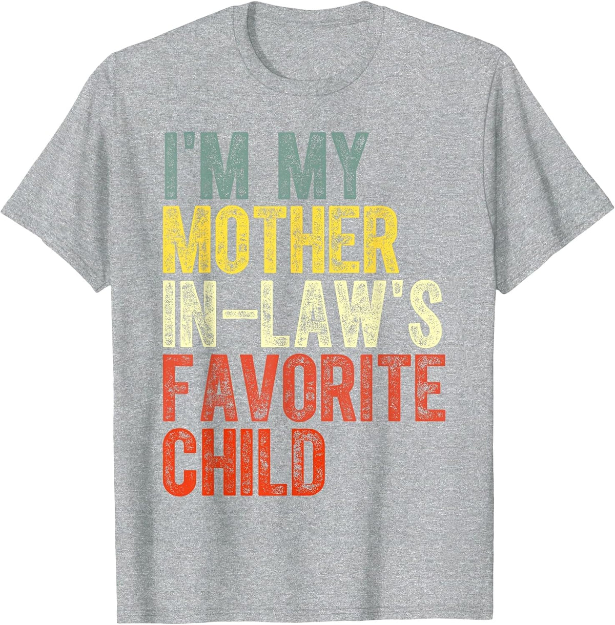 Vintage Funny Mom I'm My Mother in-Law's Favorite Child T-Shirt - Heather Grey