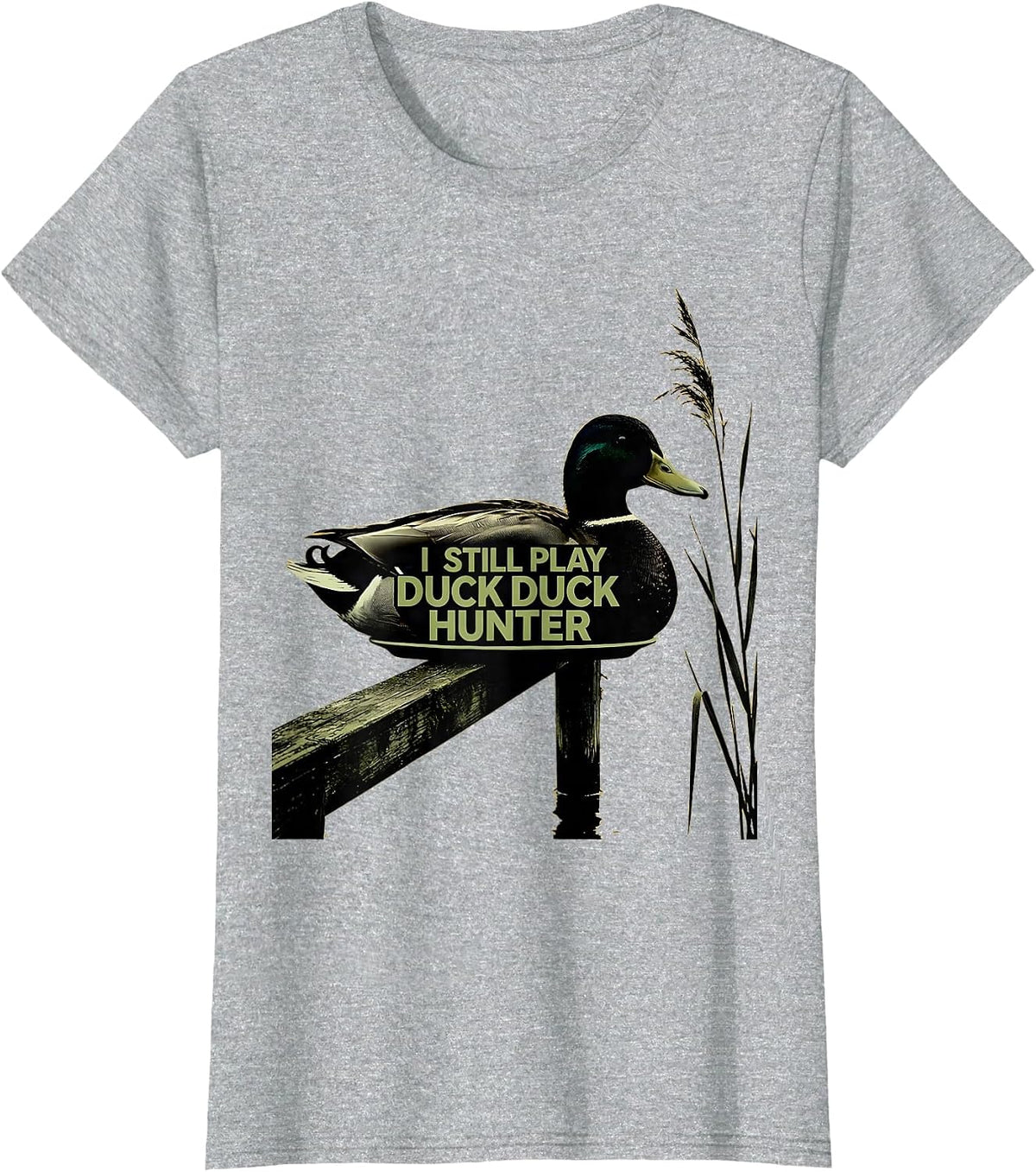 I Still Play Duck Duck Hunter Funny Duck Hunting Hunter Gift T-Shirt - Heather Grey