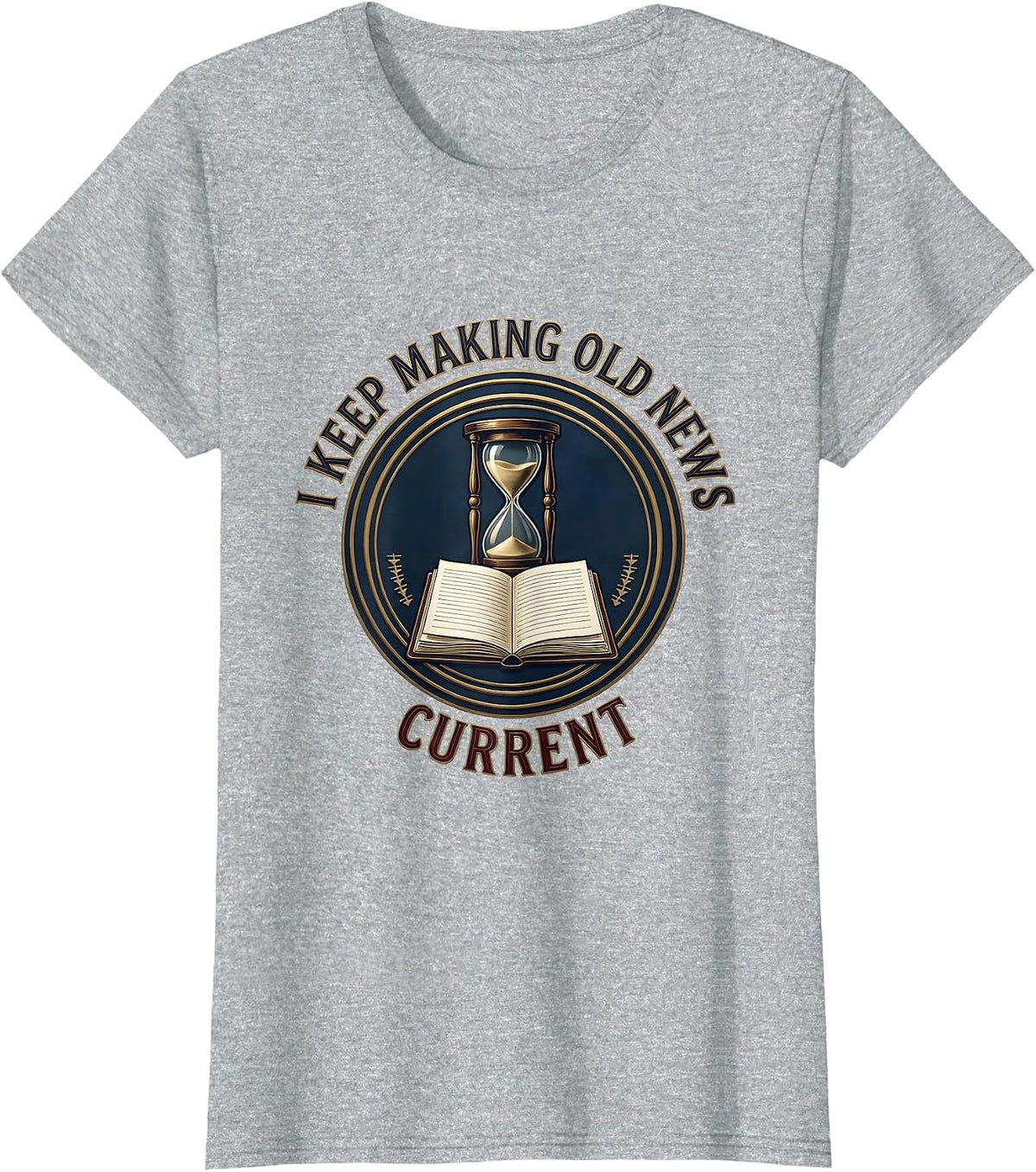 Women's I Keep Making Old News Current Funny History Teacher History T-Shirt - Heather Grey