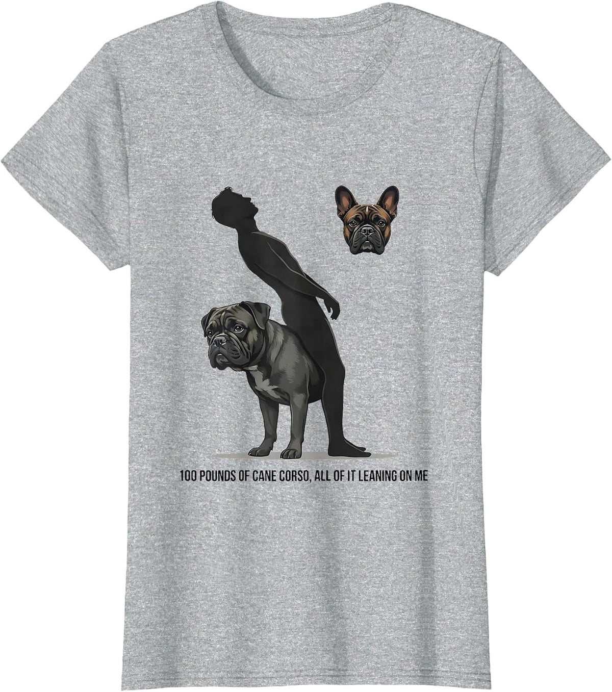 Women's 100 Pounds of Cane Corso, All of It Leaning on Me Dog Lover T-Shirt - Heather Grey