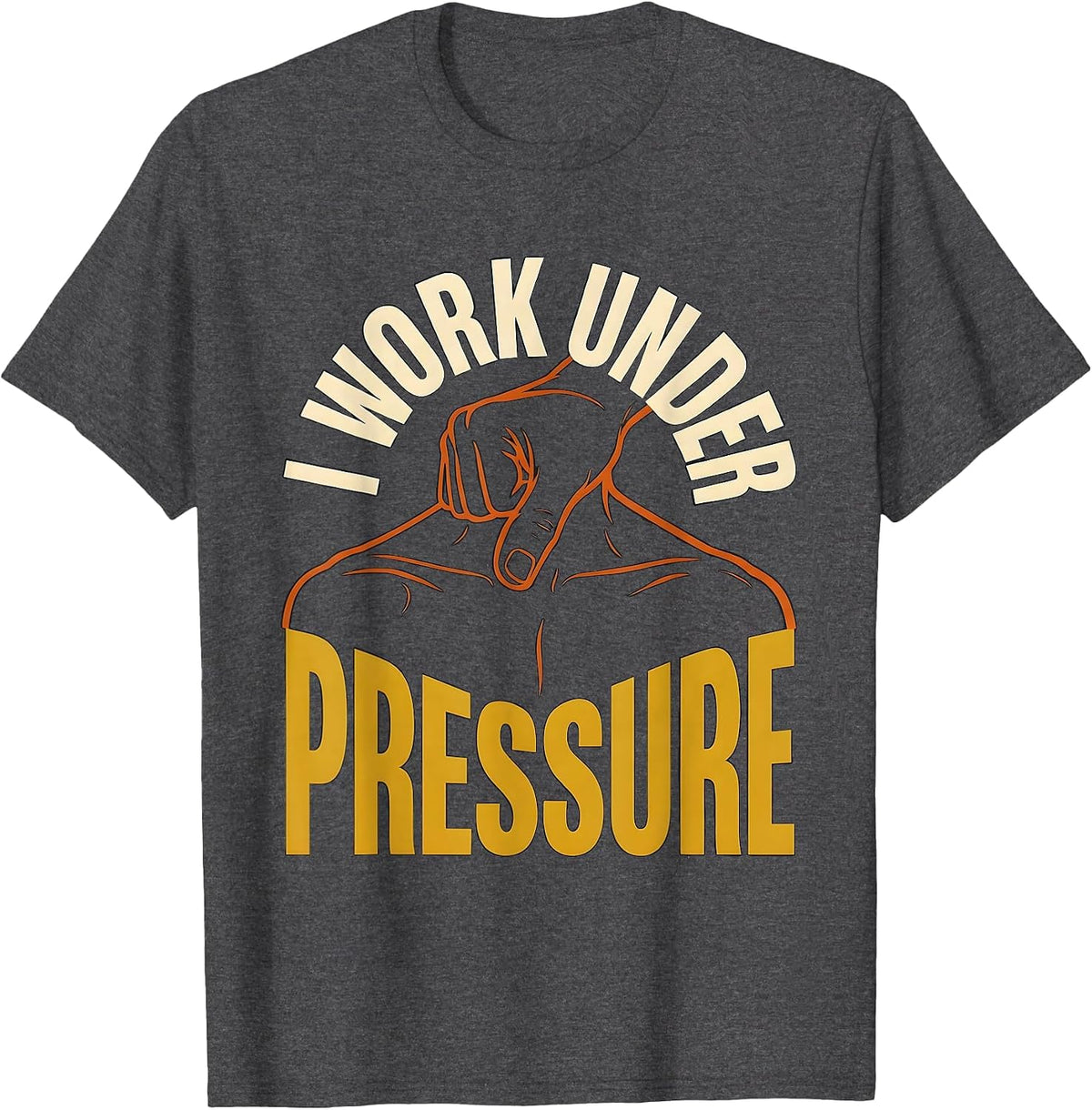 I Work Under Pressure Funny Massage Therapist Occupational T-Shirt - Dark Heather Grey