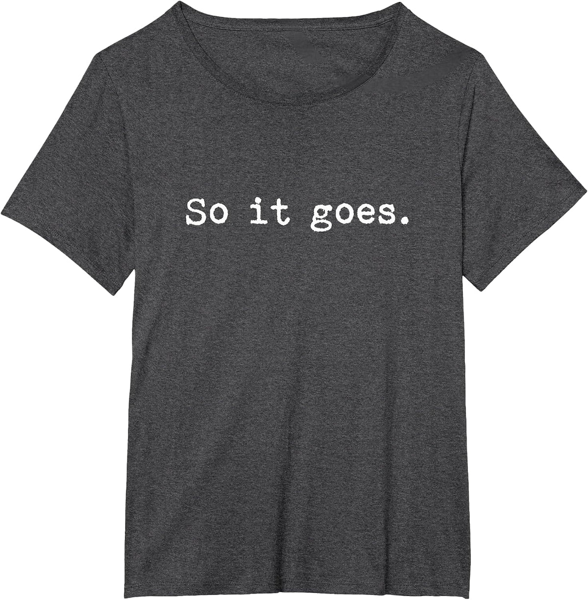 So It Goes Novel Reading Book Lovers T Shirt T-Shirt - Dark Heather Grey