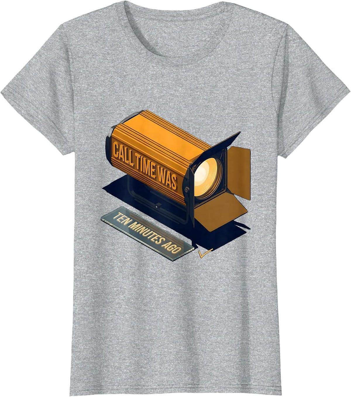 Call Time Was Ten Minutes Ago Funny Theatre Kid Musical T-Shirt - Heather Grey