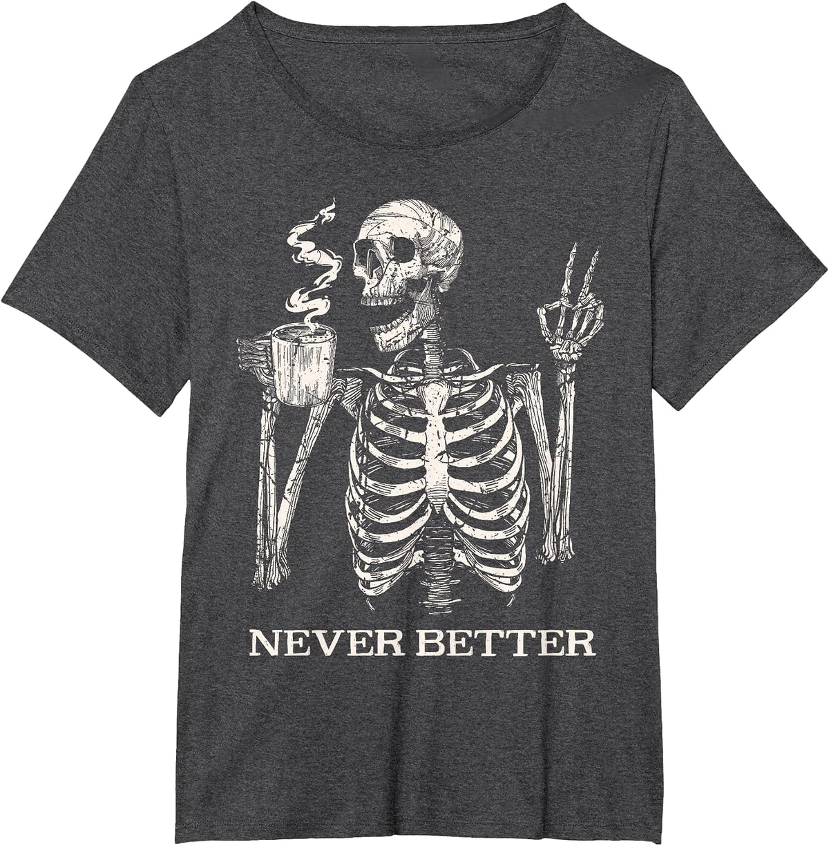 Never Better Skeleton Drinking Coffee Gothic Halloween T-Shirt - Dark Heather Grey