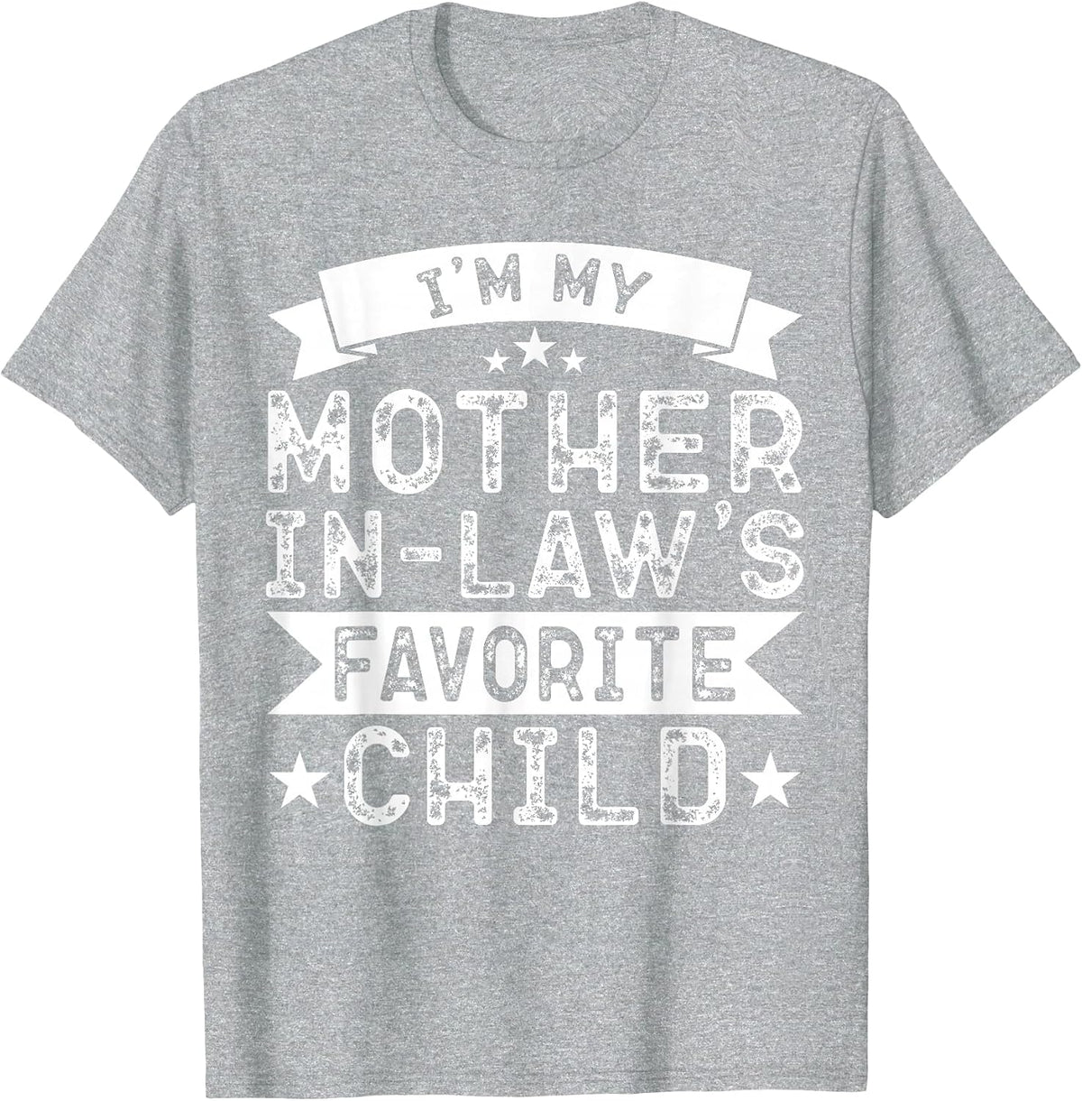 I'm My Mother in Law's Favorite Child Funny Parent Men Women T-Shirt - Heather Grey