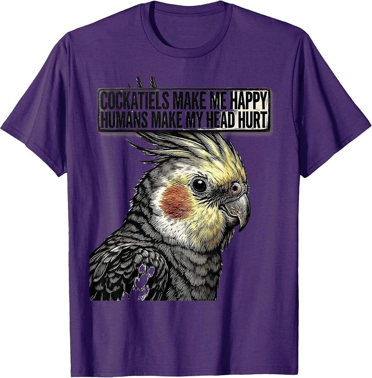 Men's Cockatiels Make Me Happy Humans Make My Head Hurt Pet Lover T-Shirt - Purple