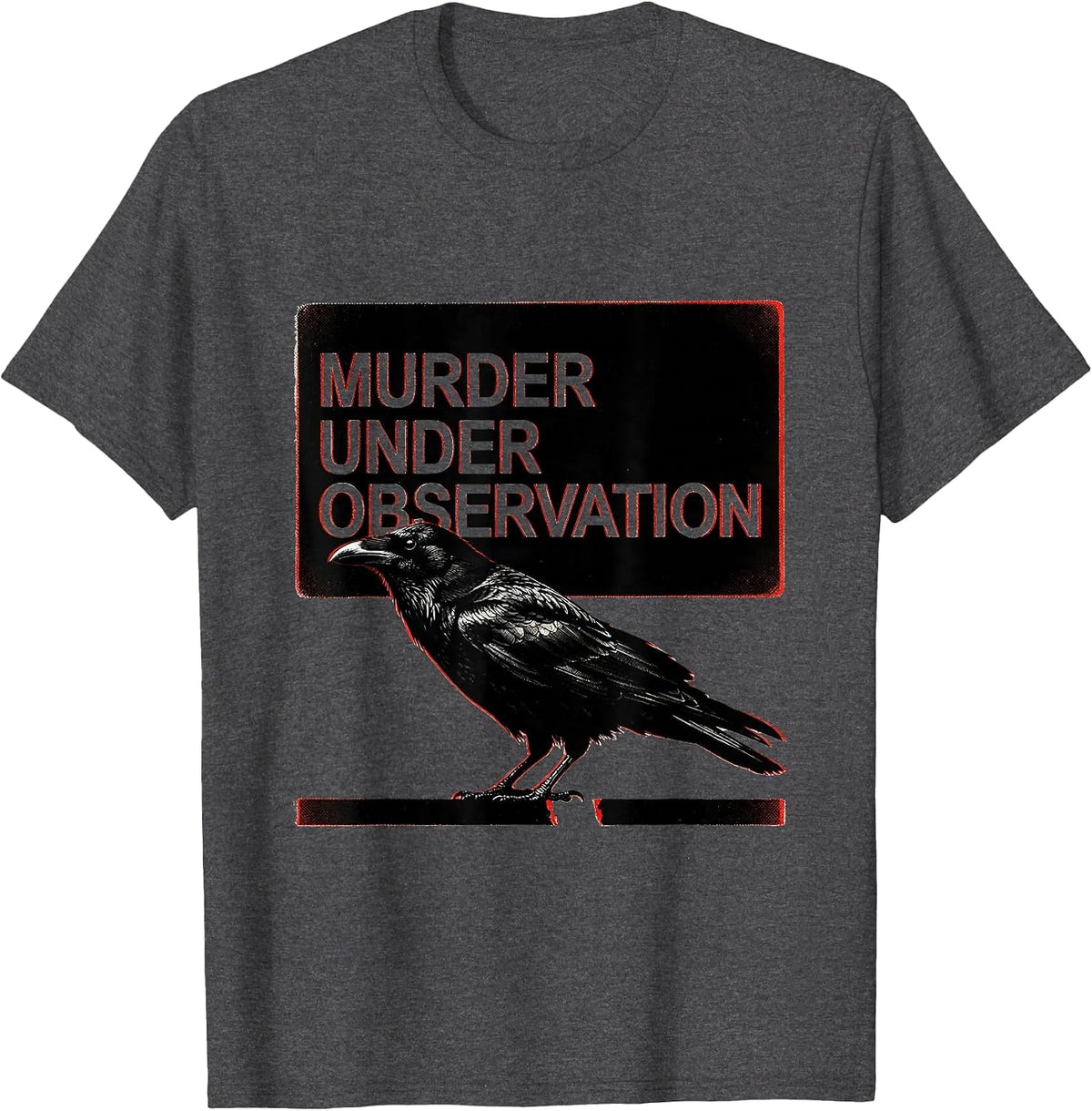 Murder Under Observation Dark Humor Crow Raven Bird Lover T-Shirt - Dark Heather Grey