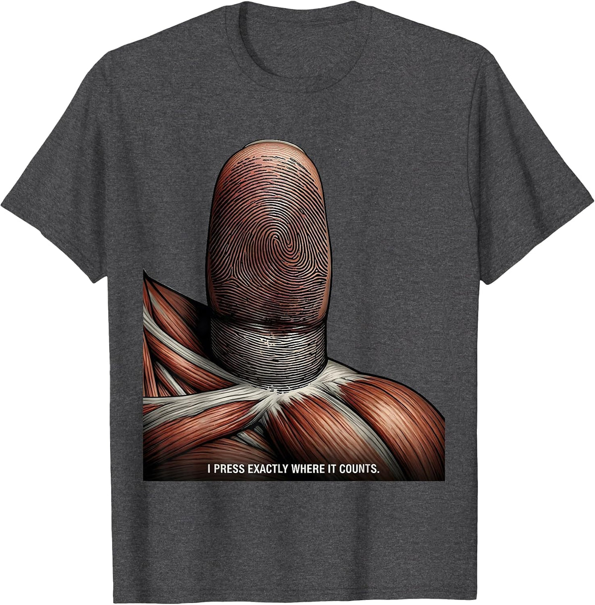 I Press Exactly Where It Counts Funny Massage Therapist LMT T-Shirt - Dark Heather Grey