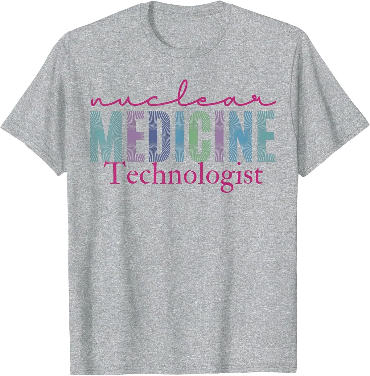 Nuclear Medicine Technologist Radiology Technology T-Shirt - Heather Grey