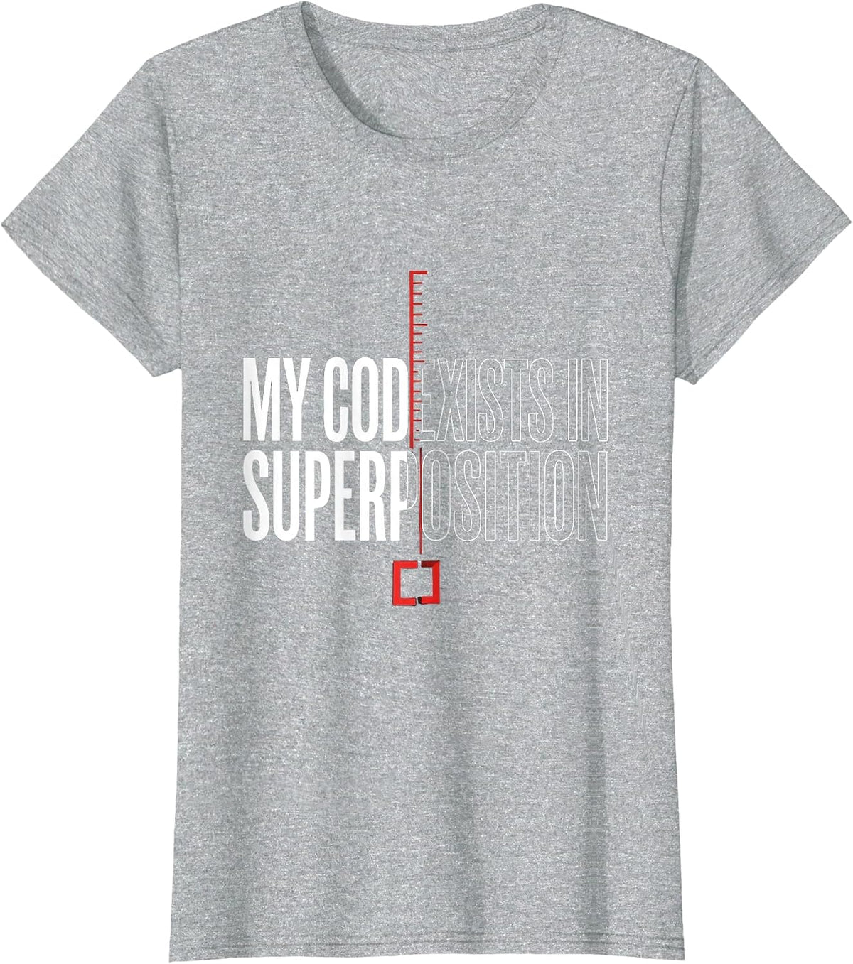Women's My Code Exists In Superposition Funny Quantum Physics T-Shirt - Heather Grey