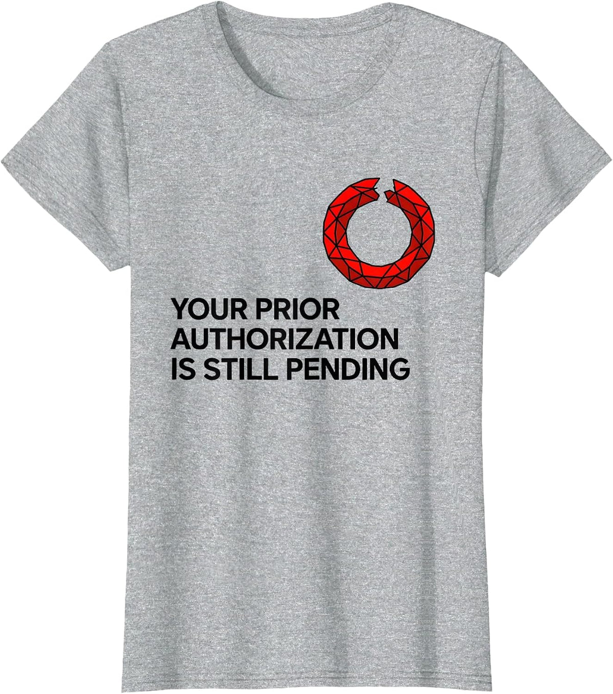 Your Prior Authorization Is Still Pending Funny Pharmacy T-Shirt - Heather Grey