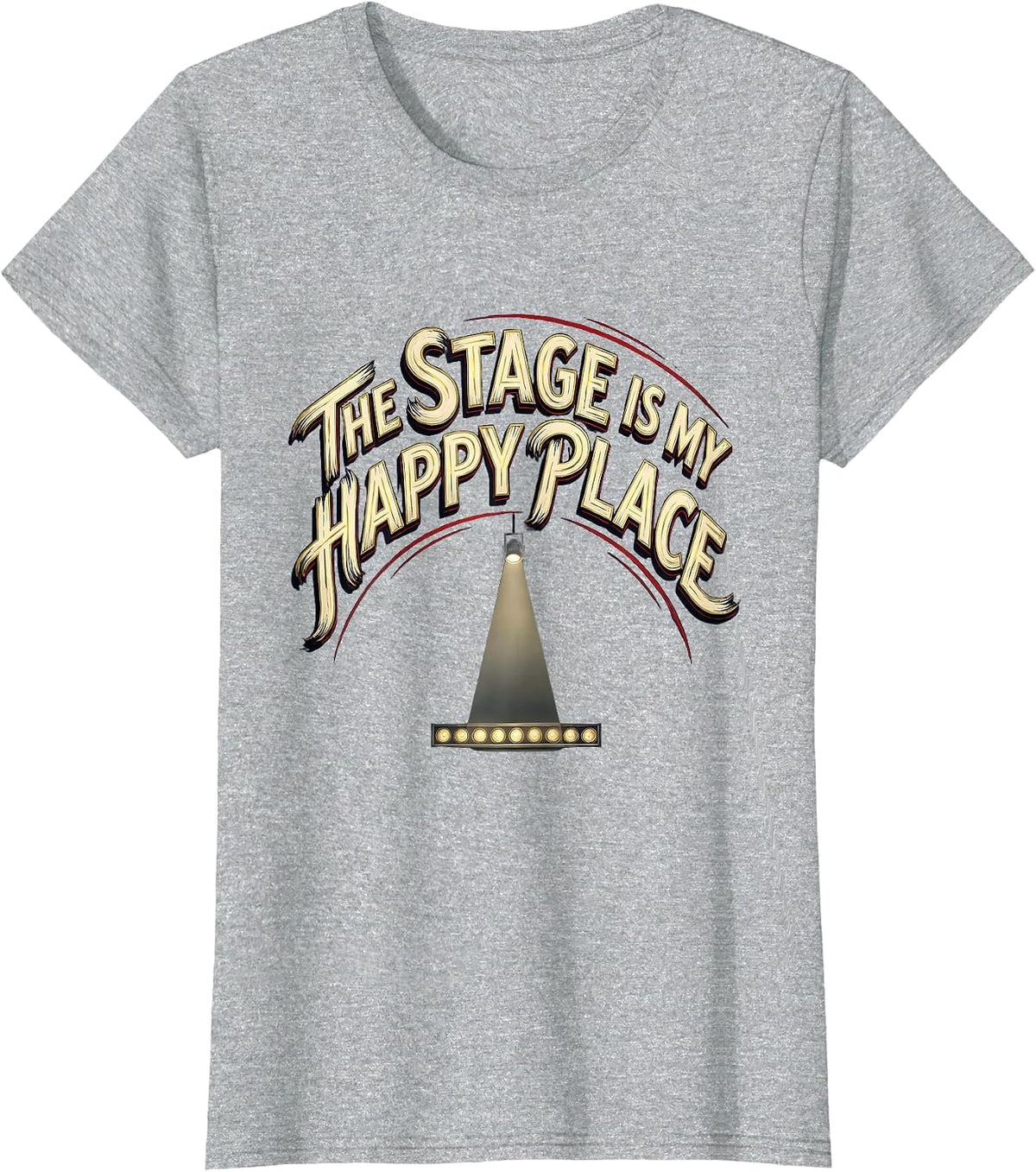 The Stage Is My Happy Place Cute Performing Arts Gift T-Shirt - Heather Grey