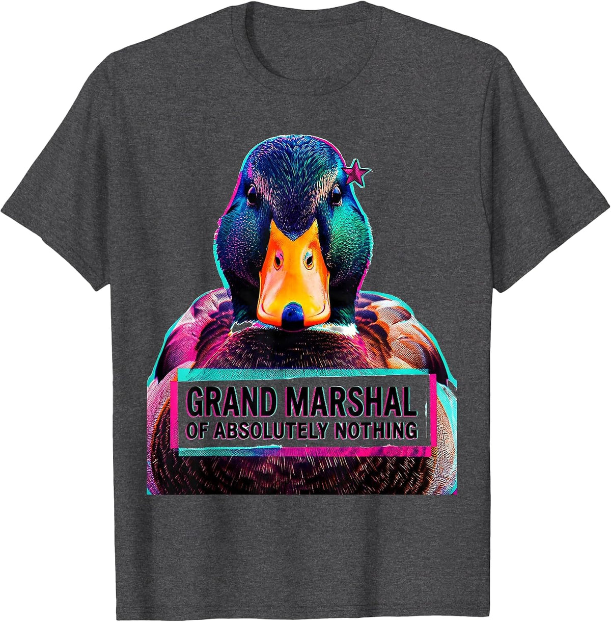 Grand Marshal of Absolutely Nothing Funny Duck Novelty Humor T-Shirt - Dark Heather Grey