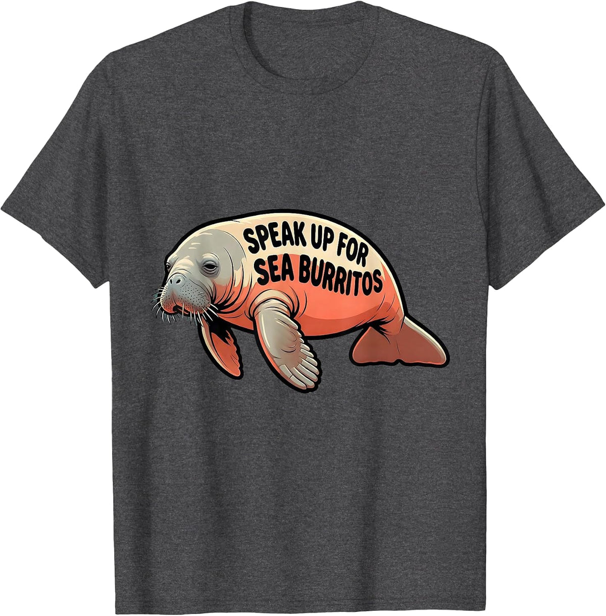 Men's Speak Up For Sea Burritos Funny Manatee Sea Animal Lover T-Shirt - Dark Heather Grey