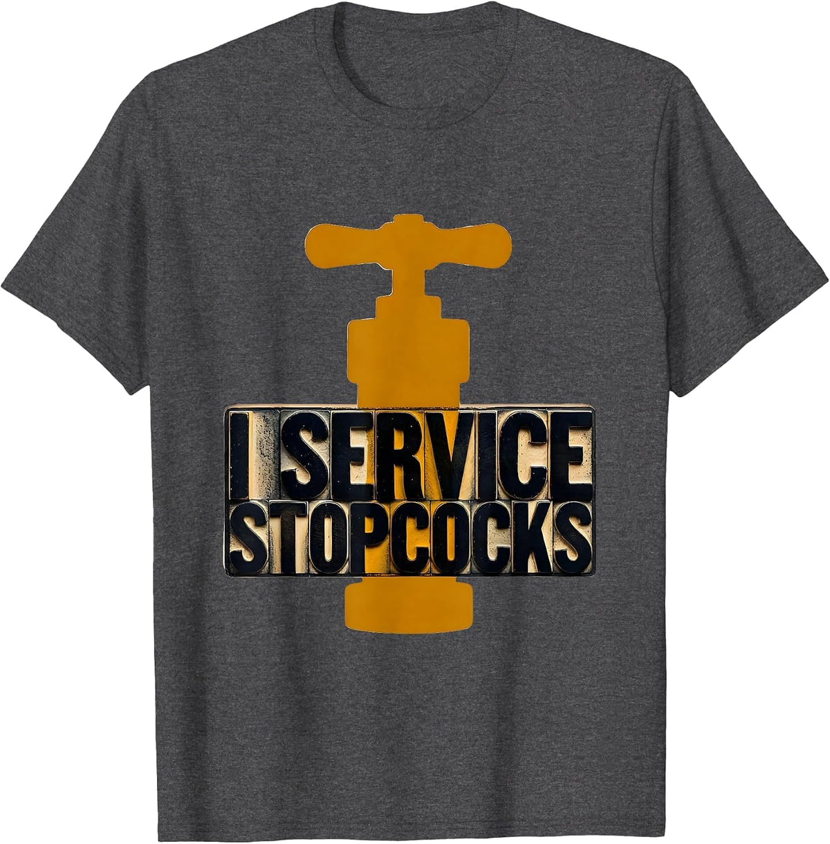 I Service Stopcocks Funny Plumber Pipefitter Gift T-Shirt - Dark Heather Grey