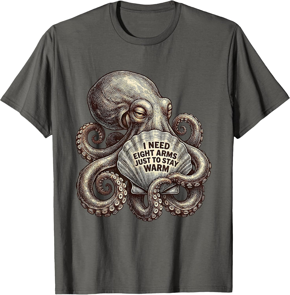 I Need Eight Arms Just to Stay Warm Whimsical Octopus Lover T-Shirt - Asphalt Grey