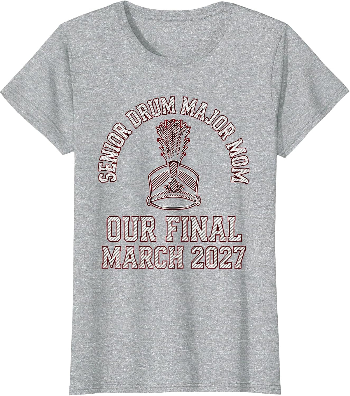 Senior Drum Major Mom · Our Final March 2027 Mom T-Shirt - Heather Grey