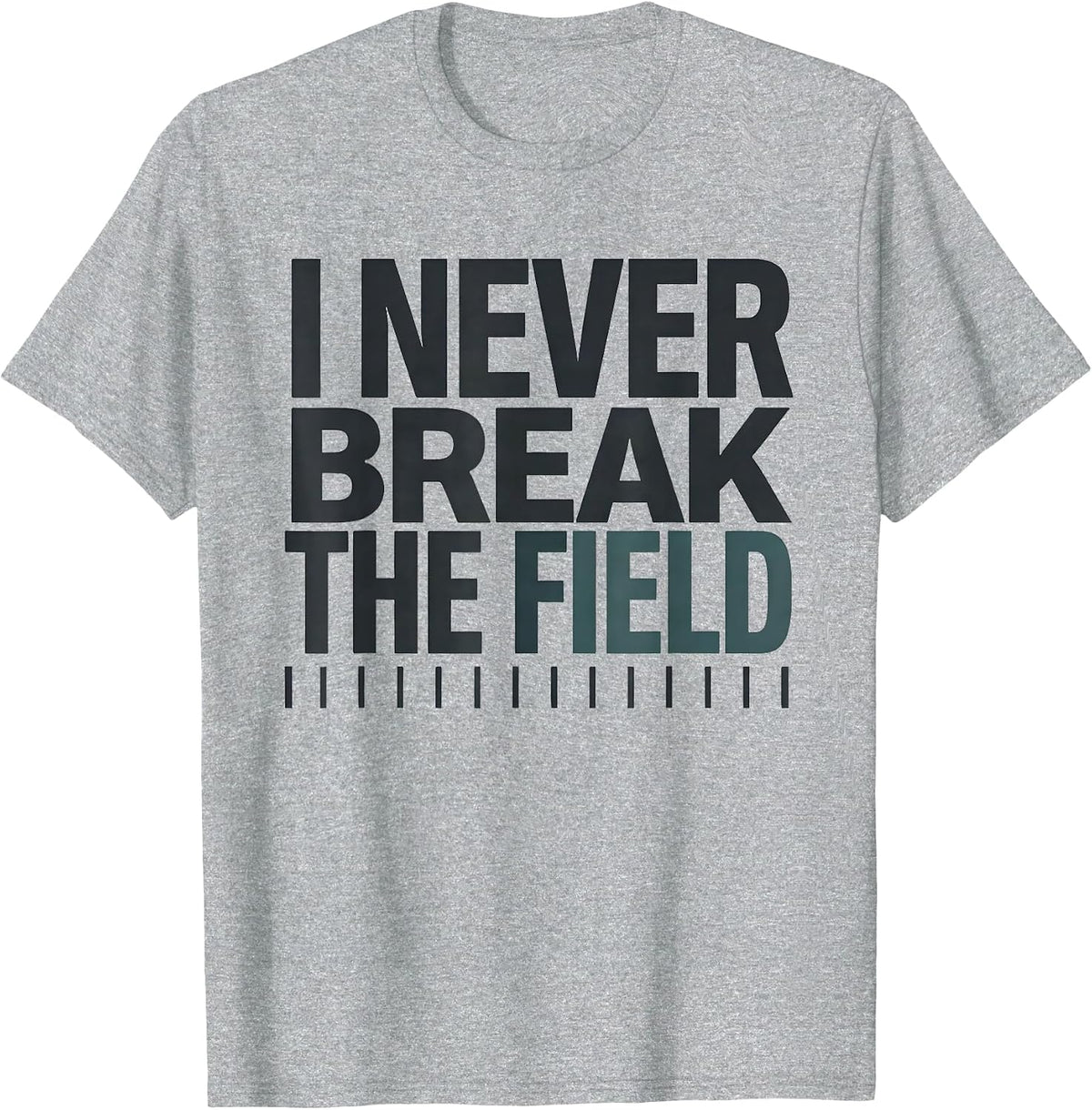 Men's I Never Break The Field Funny Surgical Tech Scrub Tech Humor T-Shirt - Heather Grey