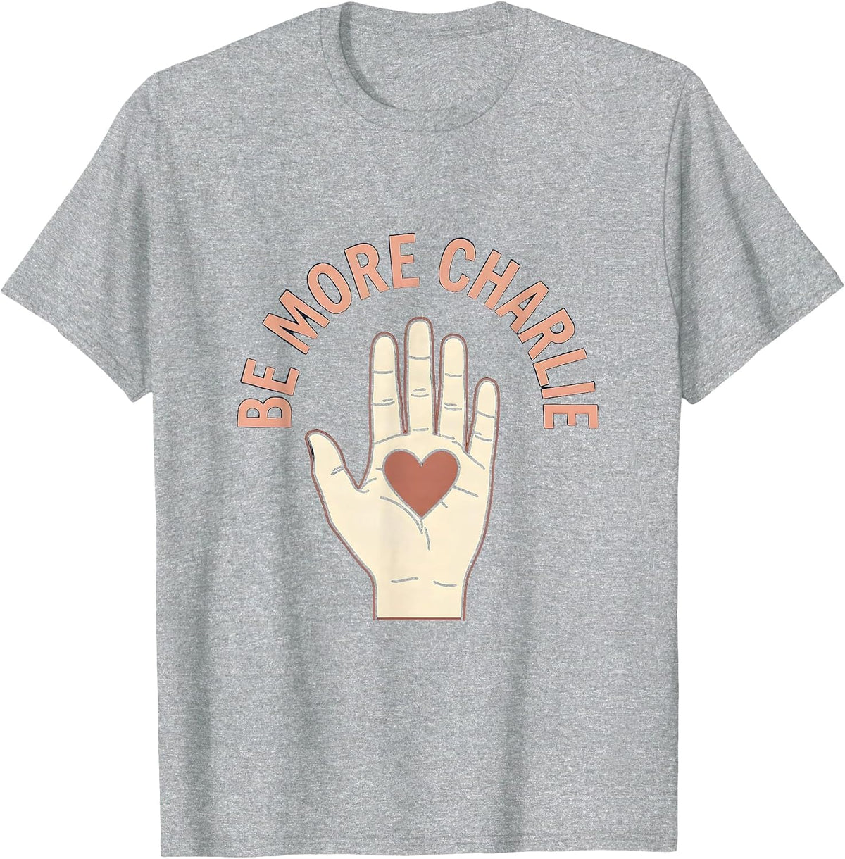 Men's Be More Charlie Live Like Charlie Inspiration Design T-Shirt - Heather Grey