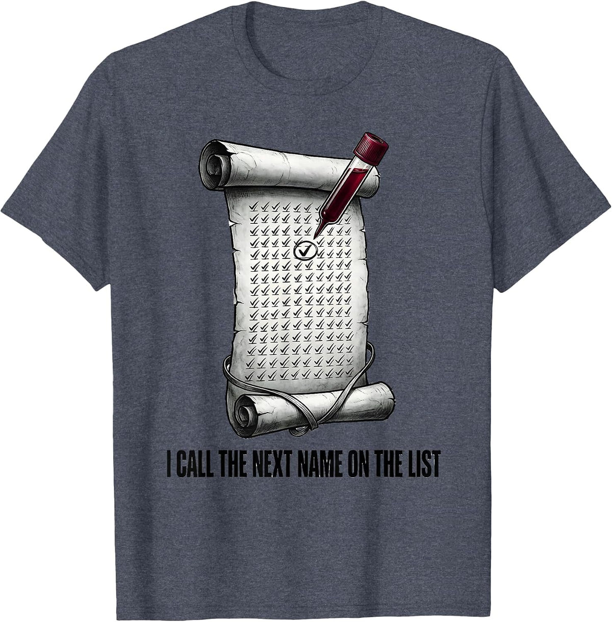 I Call The Next Name On The List Funny Phlebotomist T-Shirt - Heather Blue