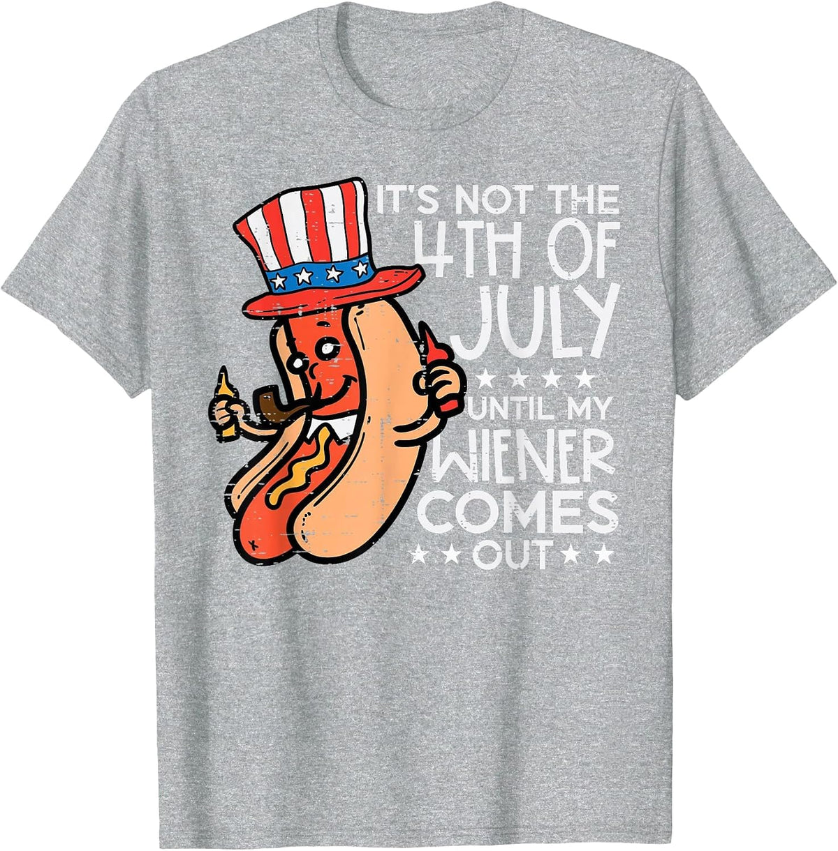 Not 4th July Until My Wiener Come Out Funny Hotdog Men Women T-Shirt - Heather Grey