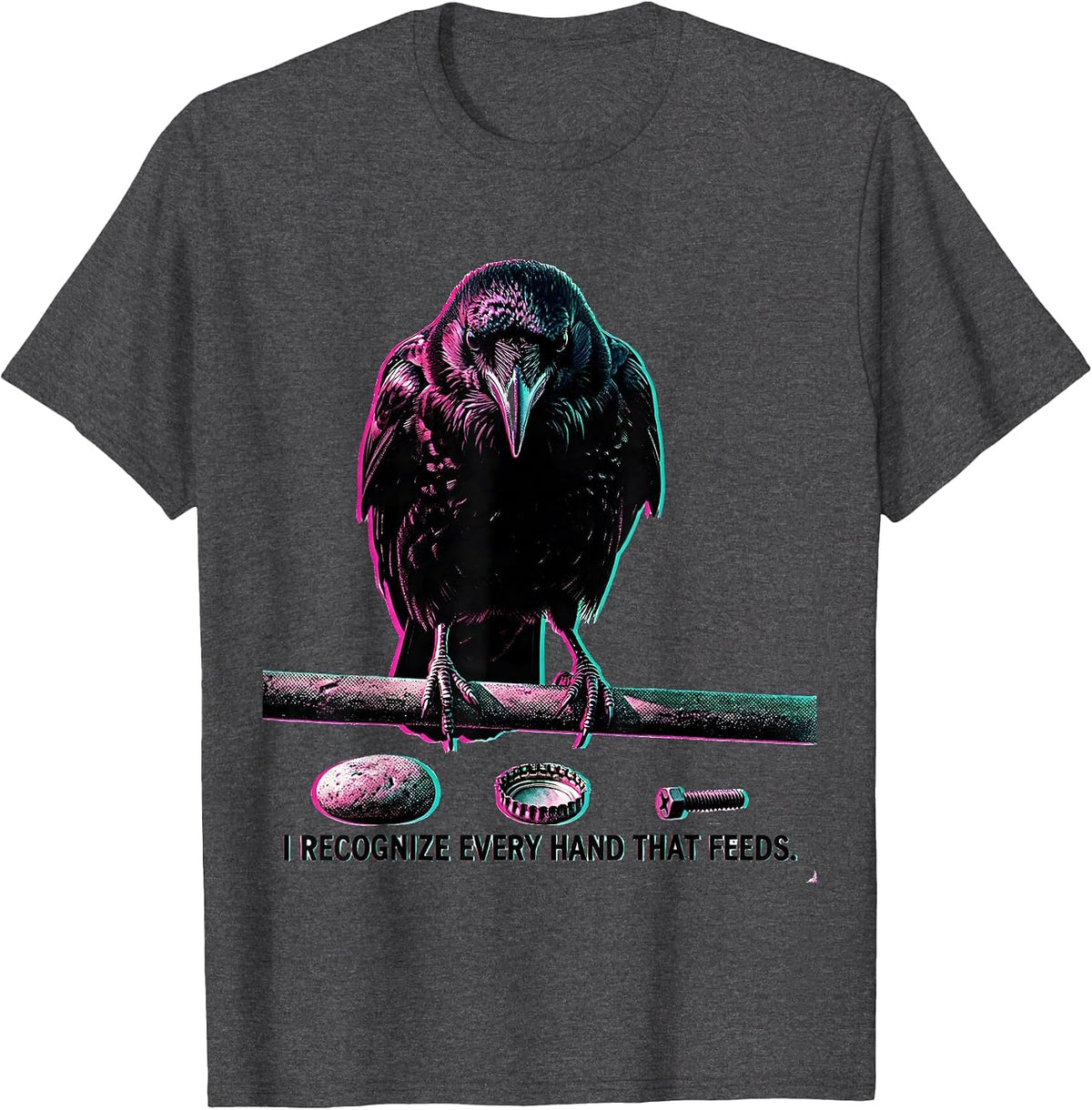 Men's I Recognize Every Hand That Feeds Dark Humor Crow Lover Gift T-Shirt - Dark Heather Grey