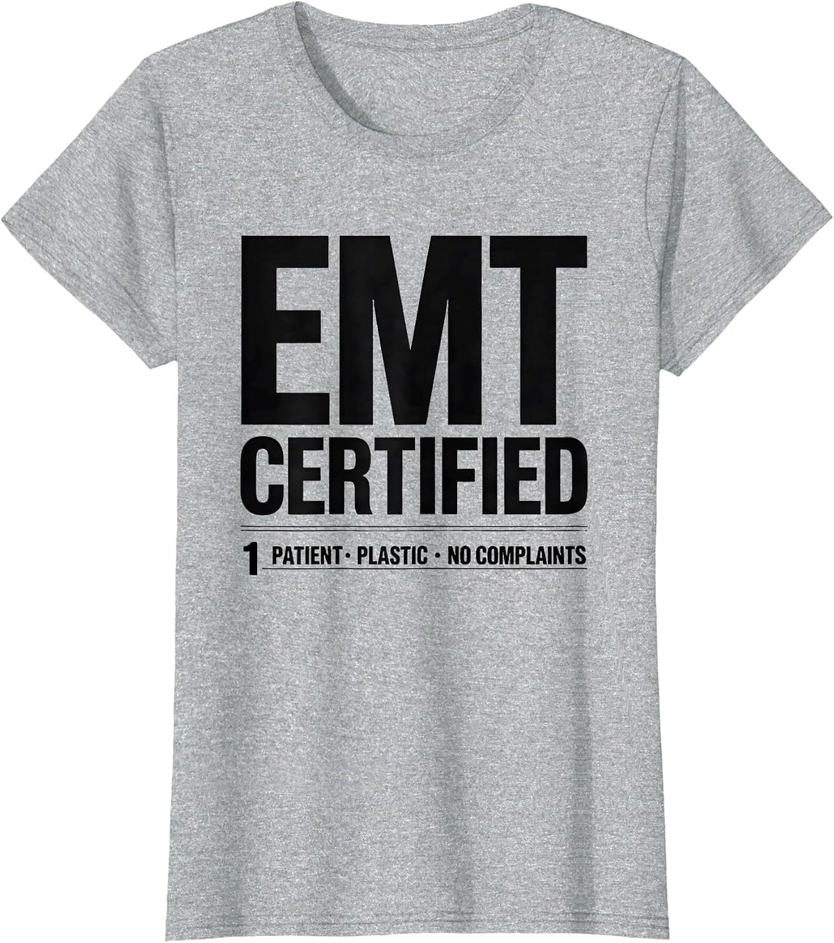 Women's EMT Certified: 1 Patient, Plastic, No Complaints Funny T-Shirt - Heather Grey