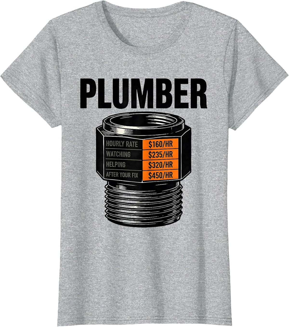 Women's Funny Plumber Hourly Rate Plumbing Joke T-Shirt - Heather Grey