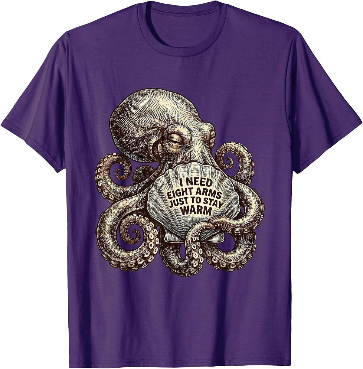 I Need Eight Arms Just to Stay Warm Whimsical Octopus Lover T-Shirt - Purple