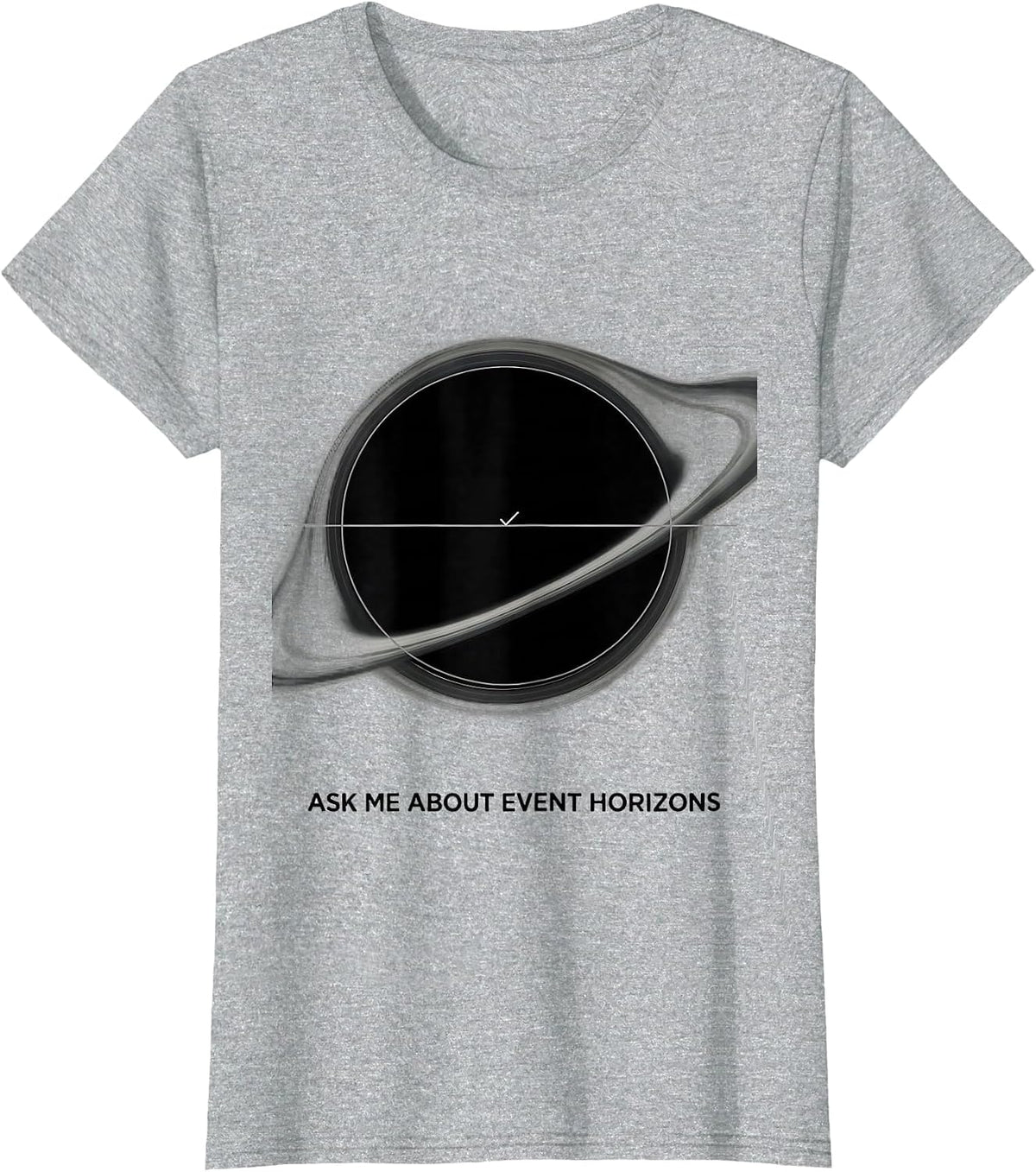 Ask Me About Event Horizons Physics Astrophysics Nerd Humor T-Shirt - Heather Grey