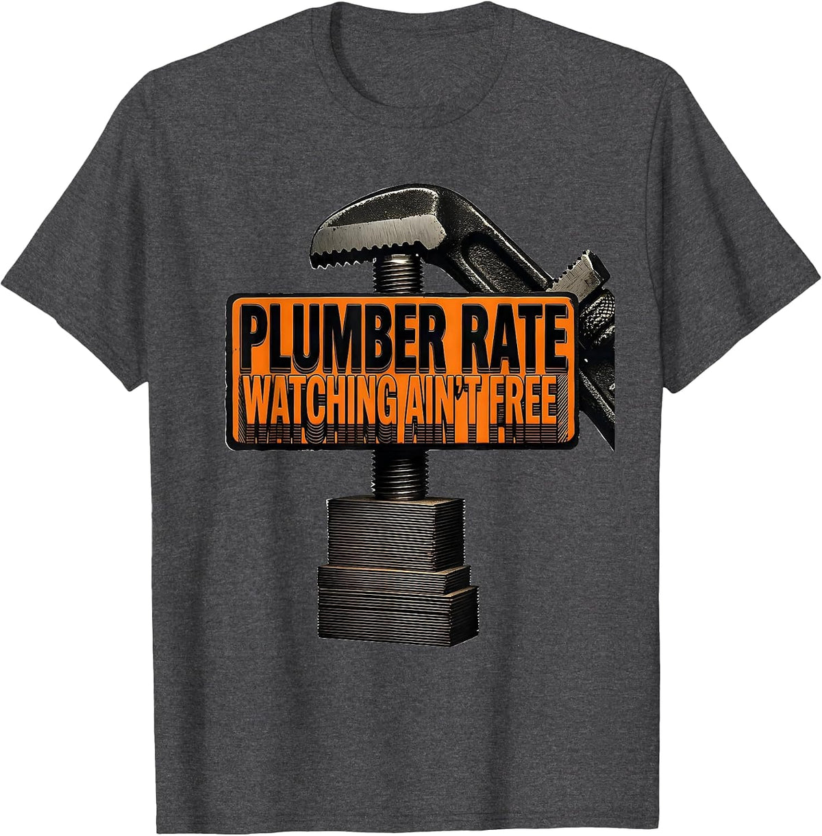 Plumber Rate: Watching Ain't Free Funny Pipefitter Plumber T-Shirt - Dark Heather Grey