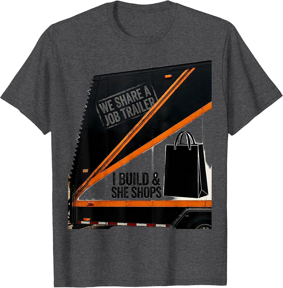 We Share A Job Trailer — I Build And She Shops Funny T-Shirt - Dark Heather Grey