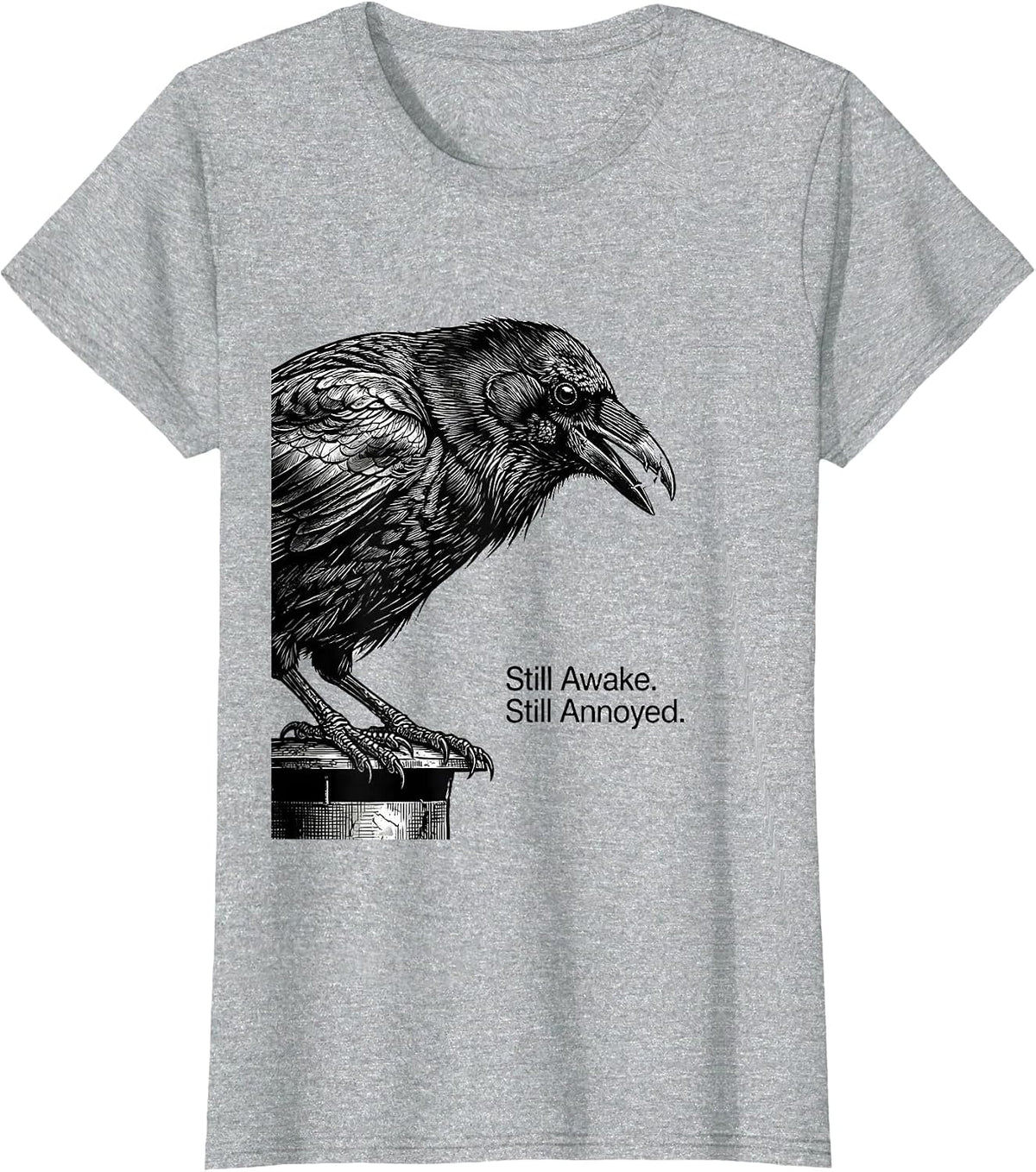 Still Awake Still Annoyed Funny Crow Raven Bird Lover Humor T-Shirt - Heather Grey