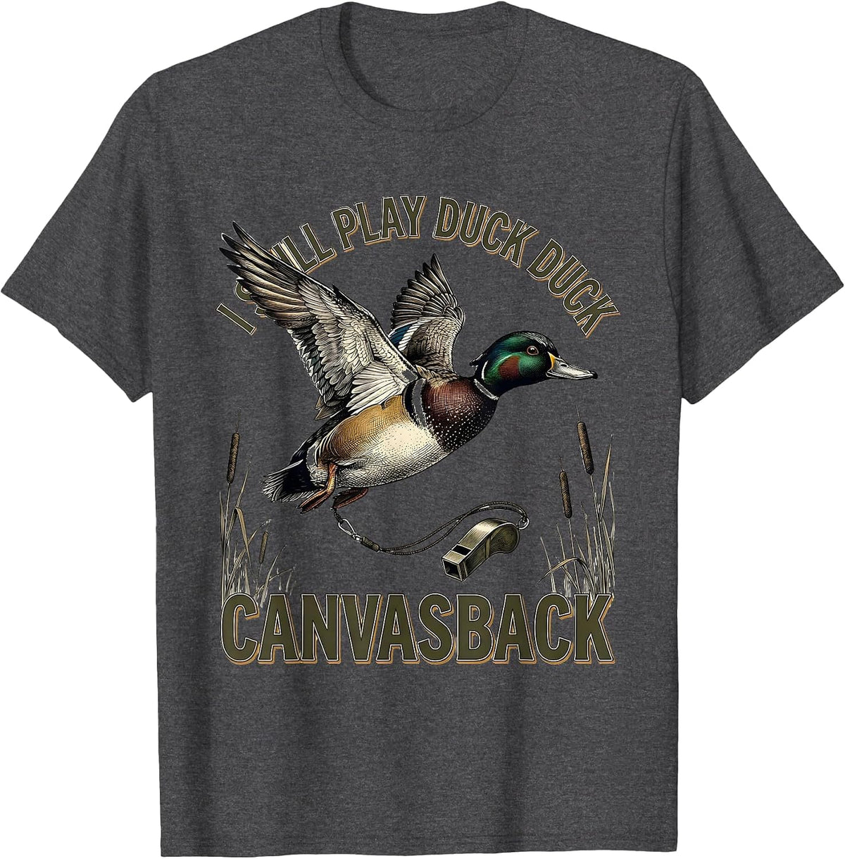 I Still Play Duck Duck Canvasback Funny Duck Hunter Gift T-Shirt - Dark Heather Grey