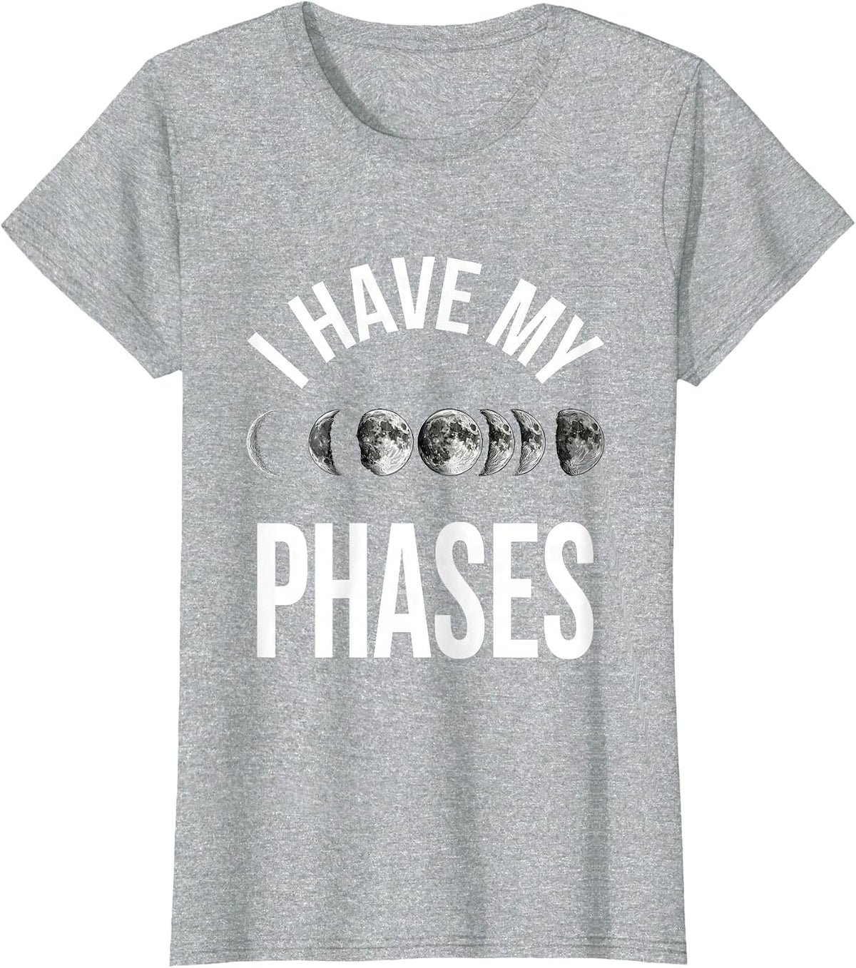 Women's I Have My Phases Astronomy Moon Phases Science Teacher Lunar T-Shirt - Heather Grey