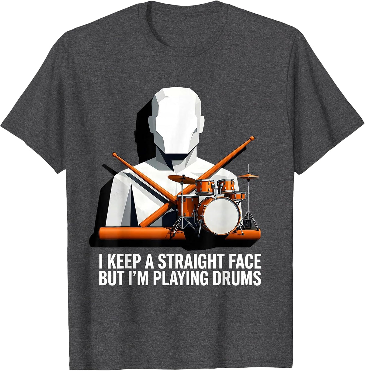 Men's I Keep A Straight Face, But I'm Playing Drums Funny Drummer T-Shirt - Dark Heather Grey