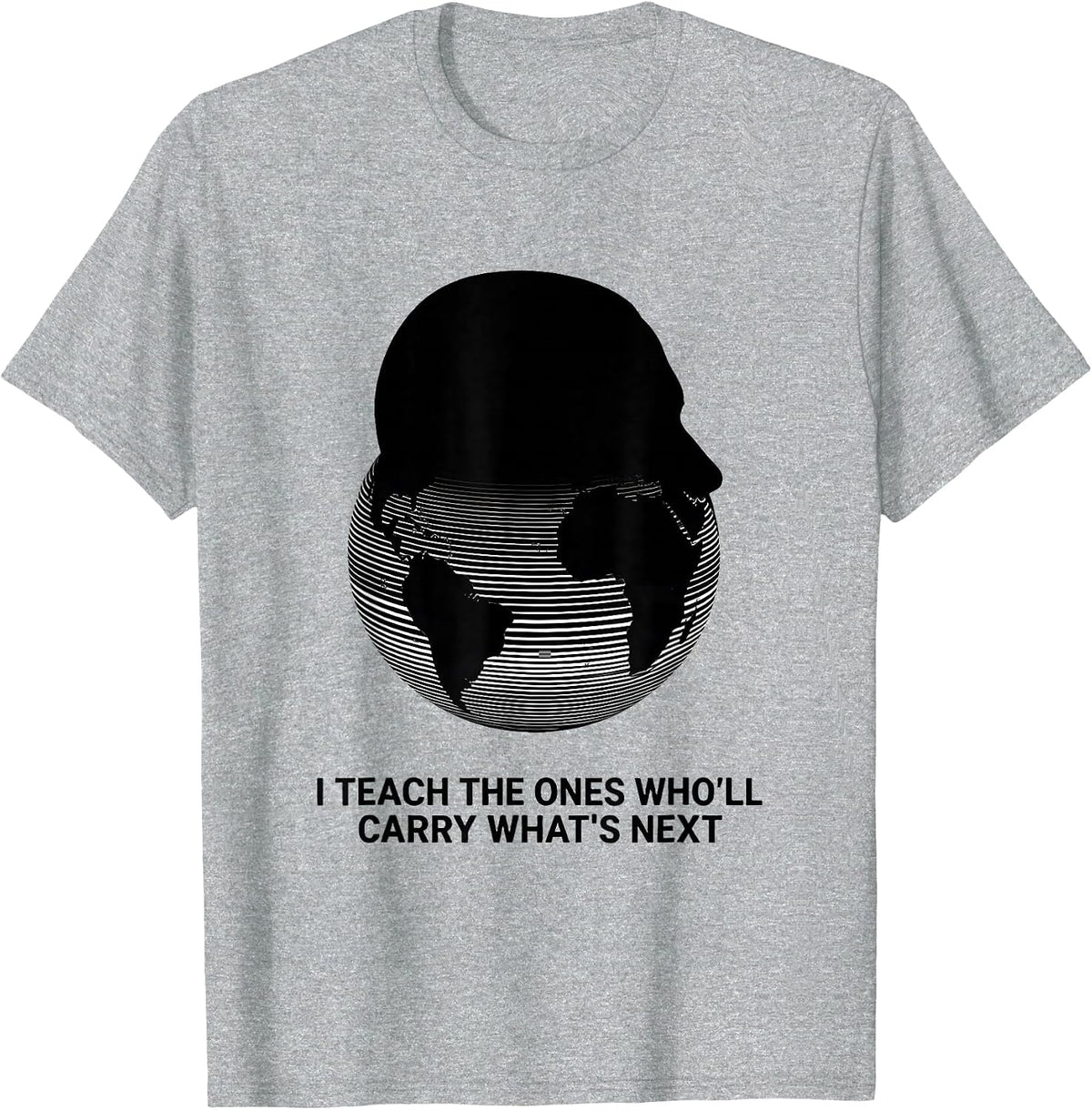 Men's I Teach The Ones Who'll Carry What's Next History Teacher T-Shirt - Heather Grey